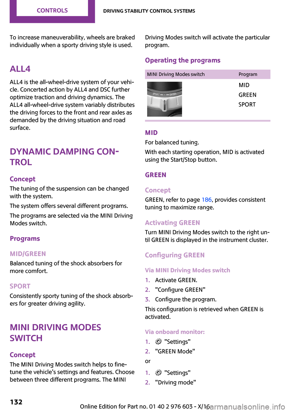 MINI Countryman 2017  Owners Manual �T�o� �i�n�c�r�e�a�s�e� �m�a�n�e�u�v�e�r�a�b�i�l�i�t�y�,� �w�h�e�e�l�s� �a�r�e� �b�r�a�k�e�d�i�n�d�i�v�i�d�u�a�l�l�y� �w�h�e�n� �a� �s�p�o�r�t�y� �d�r�i�v�i�n�g� �s�t�y�l�e� �i�s� �u�s�e�d�.
�A�L�L� 