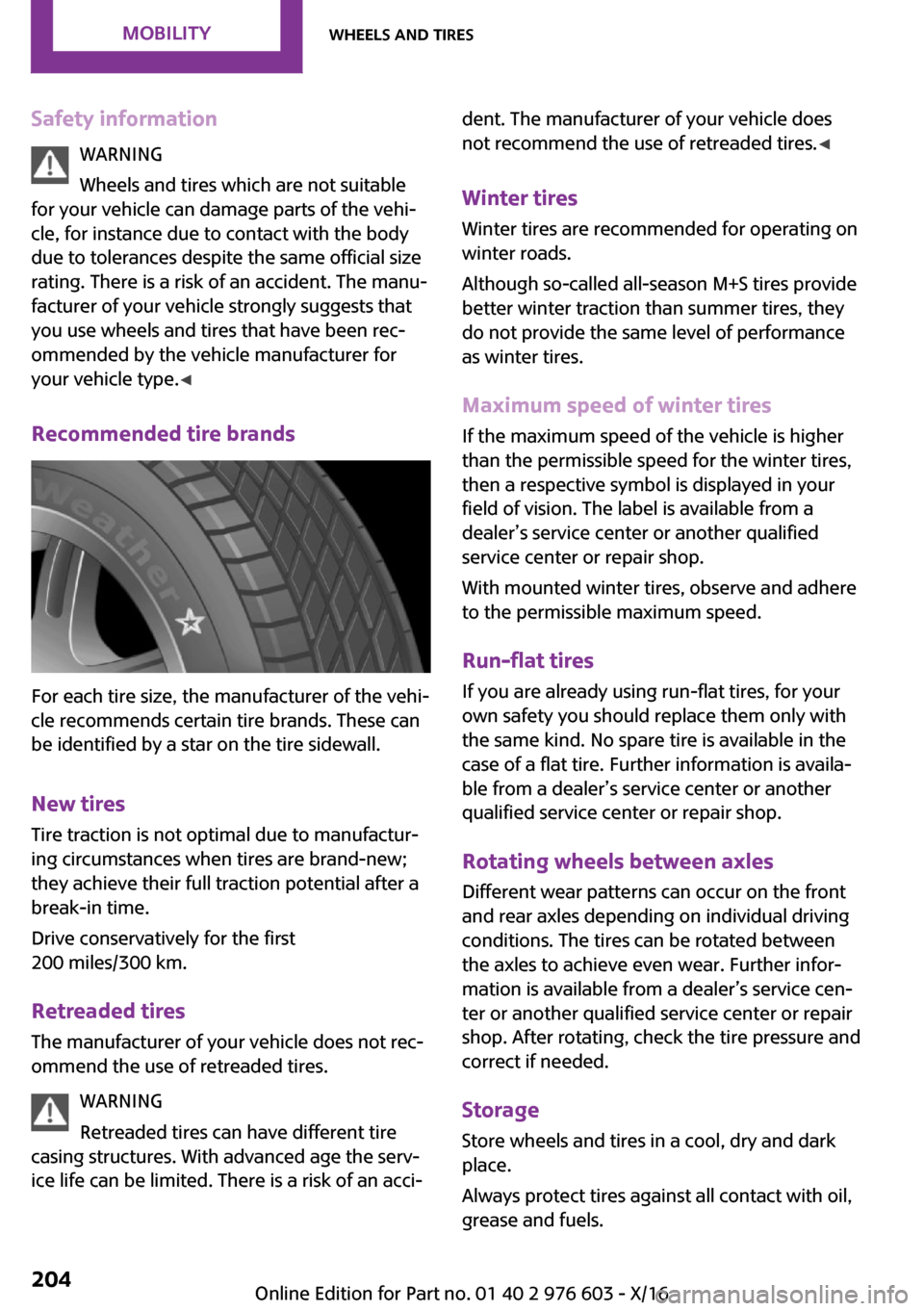 MINI Countryman 2017  Owners Manual �S�a�f�e�t�y��i�n�f�o�r�m�a�t�i�o�n�W�A�R�N�I�N�G
�W�h�e�e�l�s� �a�n�d� �t�i�r�e�s� �w�h�i�c�h� �a�r�e� �n�o�t� �s�u�i�t�a�b�l�e
�f�o�r� �y�o�u�r� �v�e�h�i�c�l�e� �c�a�n� �d�a�m�a�g�e� �p�a�r�t�s� �o