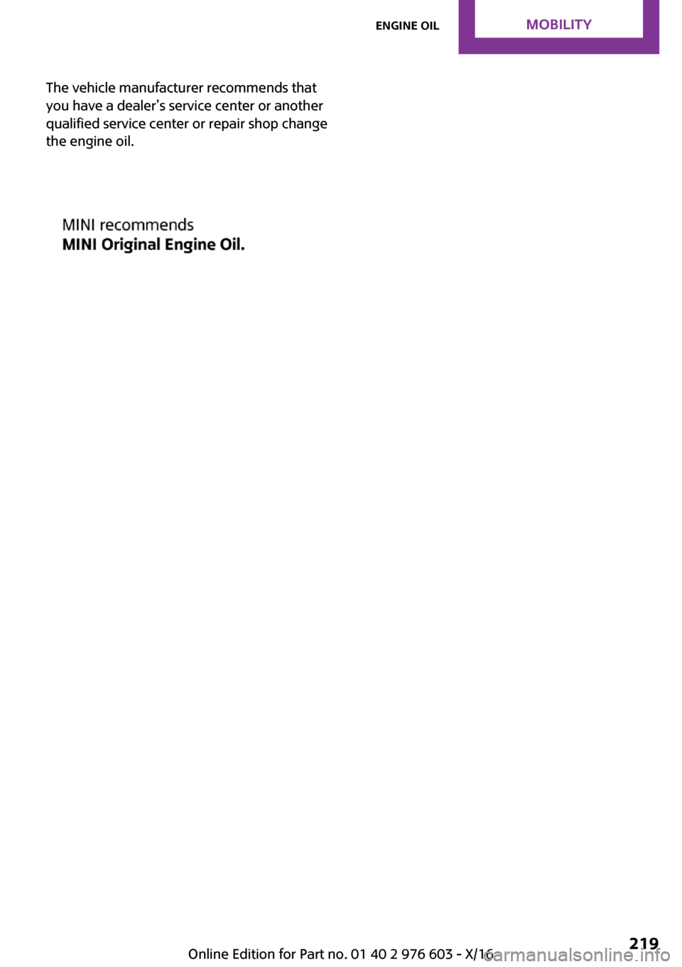 MINI Countryman 2017  Owners Manual �T�h�e� �v�e�h�i�c�l�e� �m�a�n�u�f�a�c�t�u�r�e�r� �r�e�c�o�m�m�e�n�d�s� �t�h�a�t
�y�o�u� �h�a�v�e� �a� �d�e�a�l�e�r