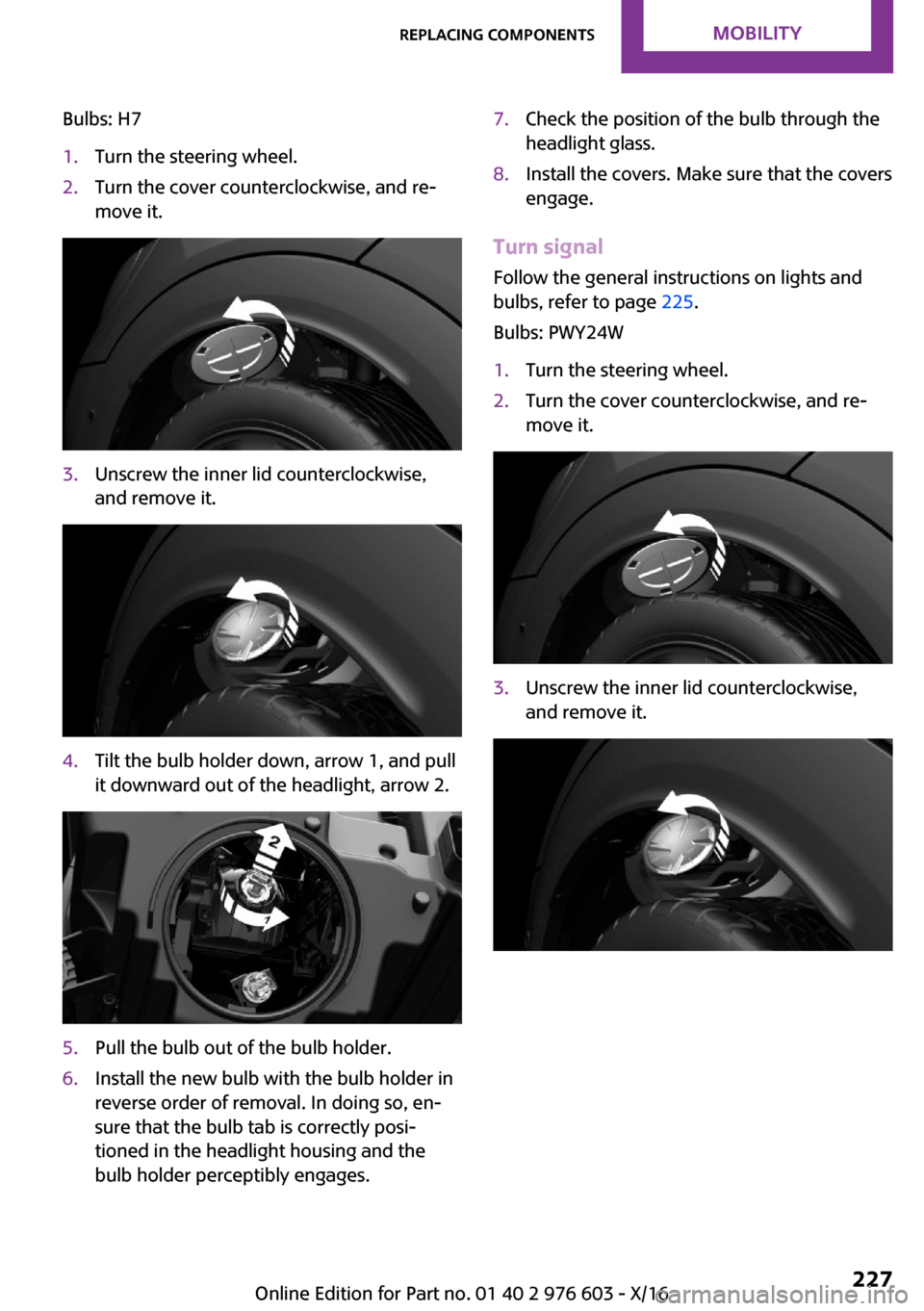 MINI Countryman 2017  Owners Manual �B�u�l�b�s�:� �H�7�1�.�T�u�r�n� �t�h�e� �s�t�e�e�r�i�n�g� �w�h�e�e�l�.�2�.�T�u�r�n� �t�h�e� �c�o�v�e�r� �c�o�u�n�t�e�r�c�l�o�c�k�w�i�s�e�,� �a�n�d� �r�e~
�m�o�v�e� �i�t�.�3�.�U�n�s�c�r�e�w� �t�h�e� �