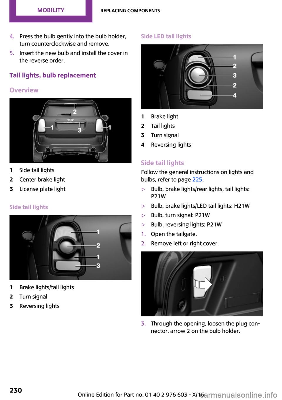 MINI Countryman 2017  Owners Manual �4�.�P�r�e�s�s� �t�h�e� �b�u�l�b� �g�e�n�t�l�y� �i�n�t�o� �t�h�e� �b�u�l�b� �h�o�l�d�e�r�,
�t�u�r�n� �c�o�u�n�t�e�r�c�l�o�c�k�w�i�s�e� �a�n�d� �r�e�m�o�v�e�.�5�.�I�n�s�e�r�t� �t�h�e� �n�e�w� �b�u�l�b�