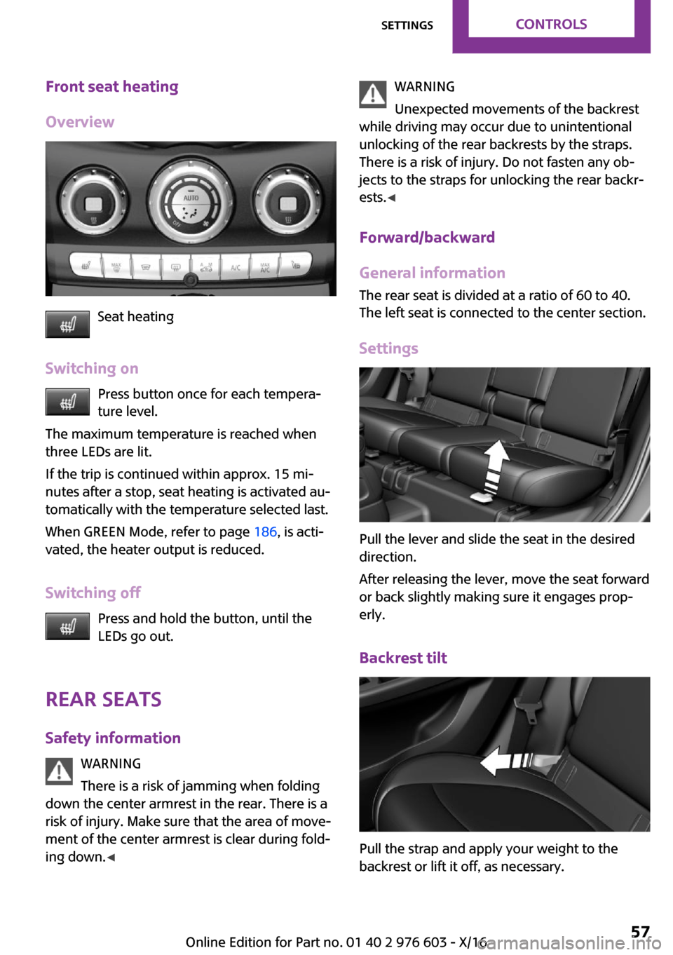 MINI Countryman 2017 Workshop Manual �F�r�o�n�t��s�e�a�t��h�e�a�t�i�n�g
�O�v�e�r�v�i�e�w
�S�e�a�t� �h�e�a�t�i�n�g
�S�w�i�t�c�h�i�n�g��o�n �P�r�e�s�s� �b�u�t�t�o�n� �o�n�c�e� �f�o�r� �e�a�c�h� �t�e�m�p�e�r�a~
�t�u�r�e� �l�e�v�e�l�.
�T