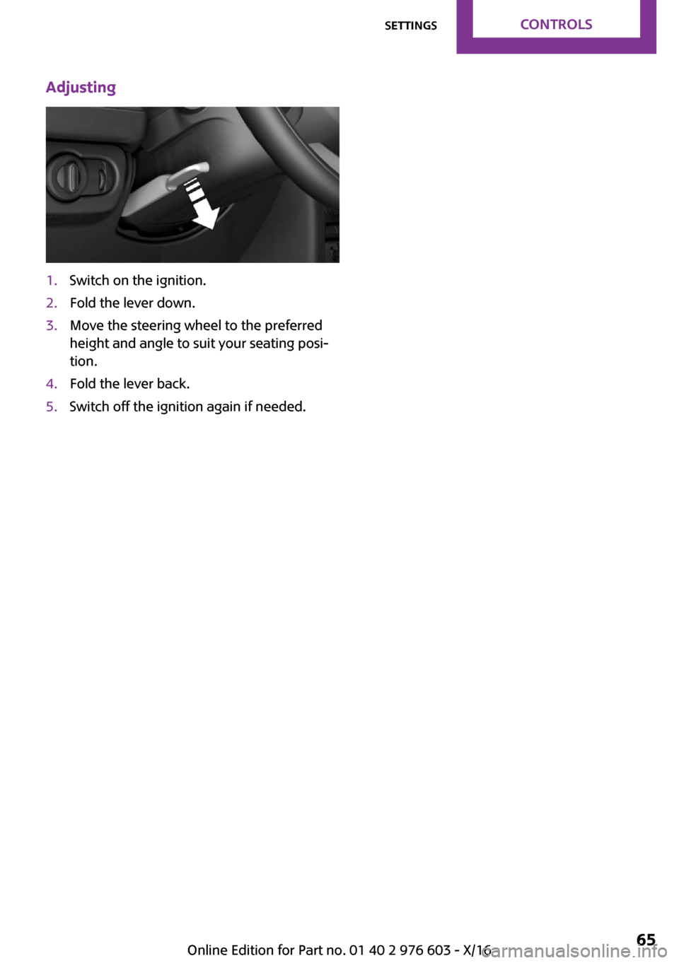 MINI Countryman 2017 Repair Manual �A�d�j�u�s�t�i�n�g�1�.�S�w�i�t�c�h� �o�n� �t�h�e� �i�g�n�i�t�i�o�n�.�2�.�F�o�l�d� �t�h�e� �l�e�v�e�r� �d�o�w�n�.�3�.�M�o�v�e� �t�h�e� �s�t�e�e�r�i�n�g� �w�h�e�e�l� �t�o� �t�h�e� �p�r�e�f�e�r�r�e�d
�h�