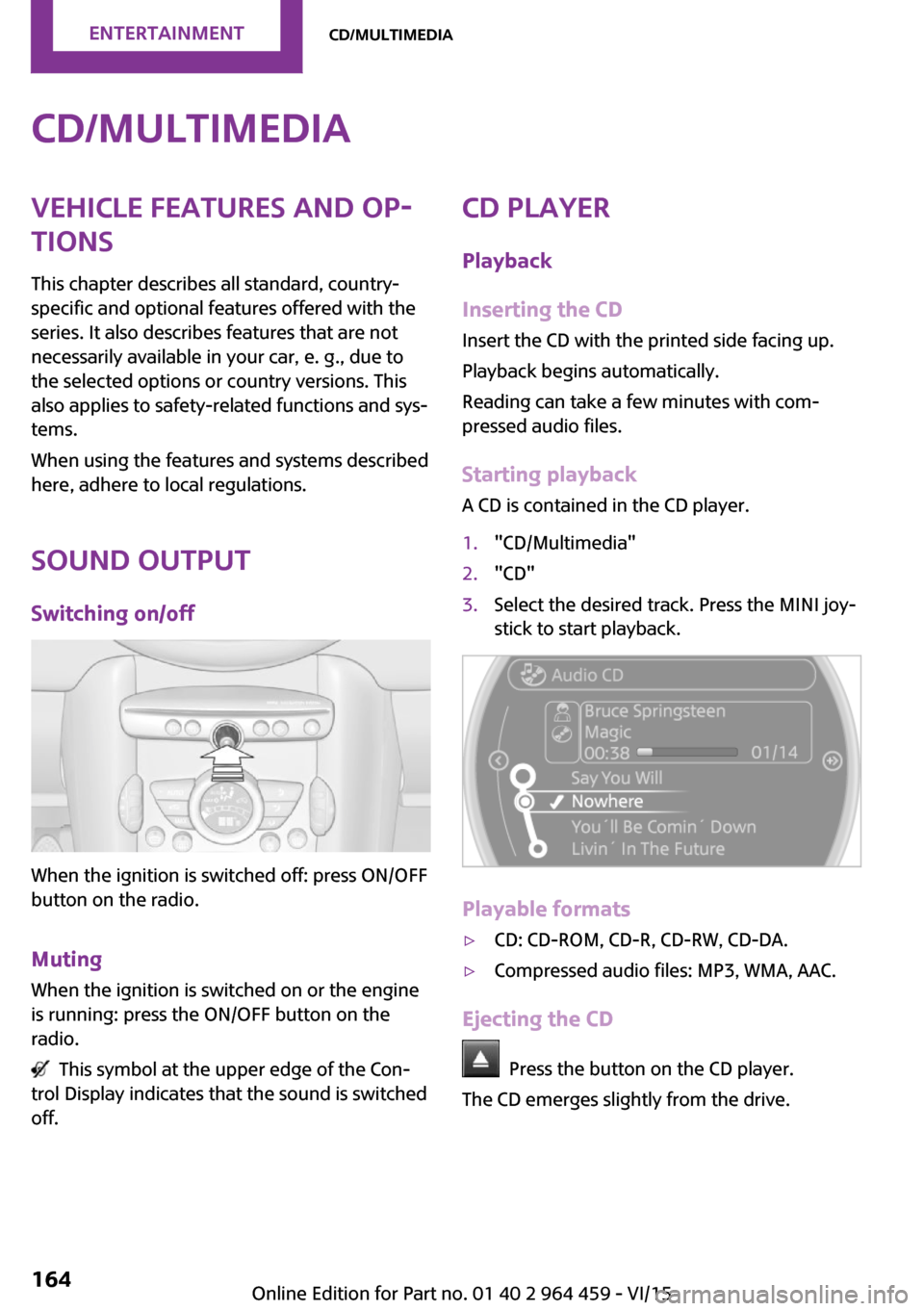 MINI Countryman 2016 (Mini Connected) Manual PDF CD/multimediaVehicle features and op‐
tions
This chapter describes all standard, country-
specific and optional features offered with the
series. It also describes features that are not
necessarily MINI Countryman 2016 (Mini Connected) Manual PDF CD/multimediaVehicle features and op‐
tions
This chapter describes all standard, country-
specific and optional features offered with the
series. It also describes features that are not
necessarily