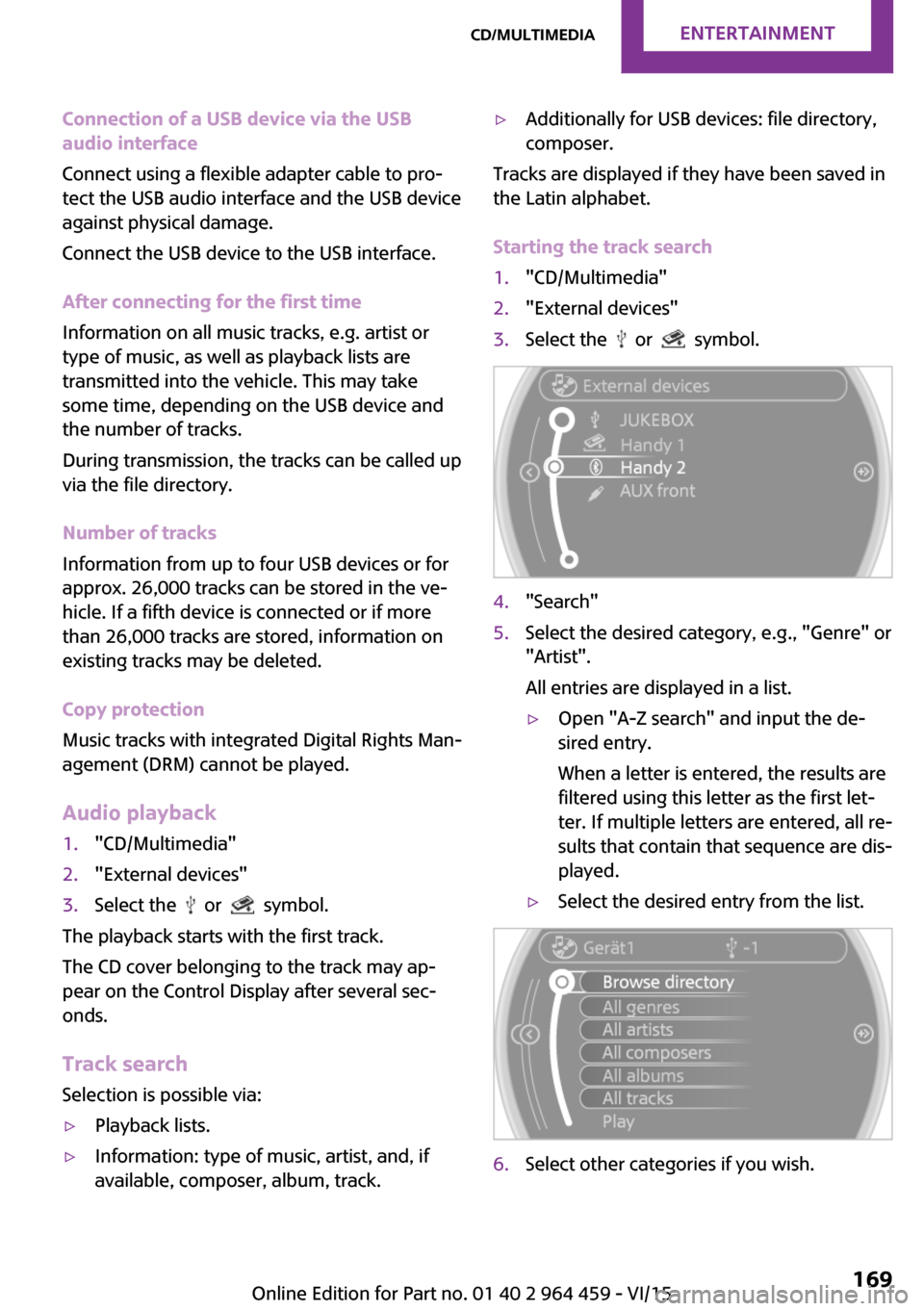MINI Countryman 2016 (Mini Connected) Manual PDF Connection of a USB device via the USB
audio interface
Connect using a flexible adapter cable to pro‐
tect the USB audio interface and the USB device
against physical damage.
Connect the USB device MINI Countryman 2016 (Mini Connected) Manual PDF Connection of a USB device via the USB
audio interface
Connect using a flexible adapter cable to pro‐
tect the USB audio interface and the USB device
against physical damage.
Connect the USB device