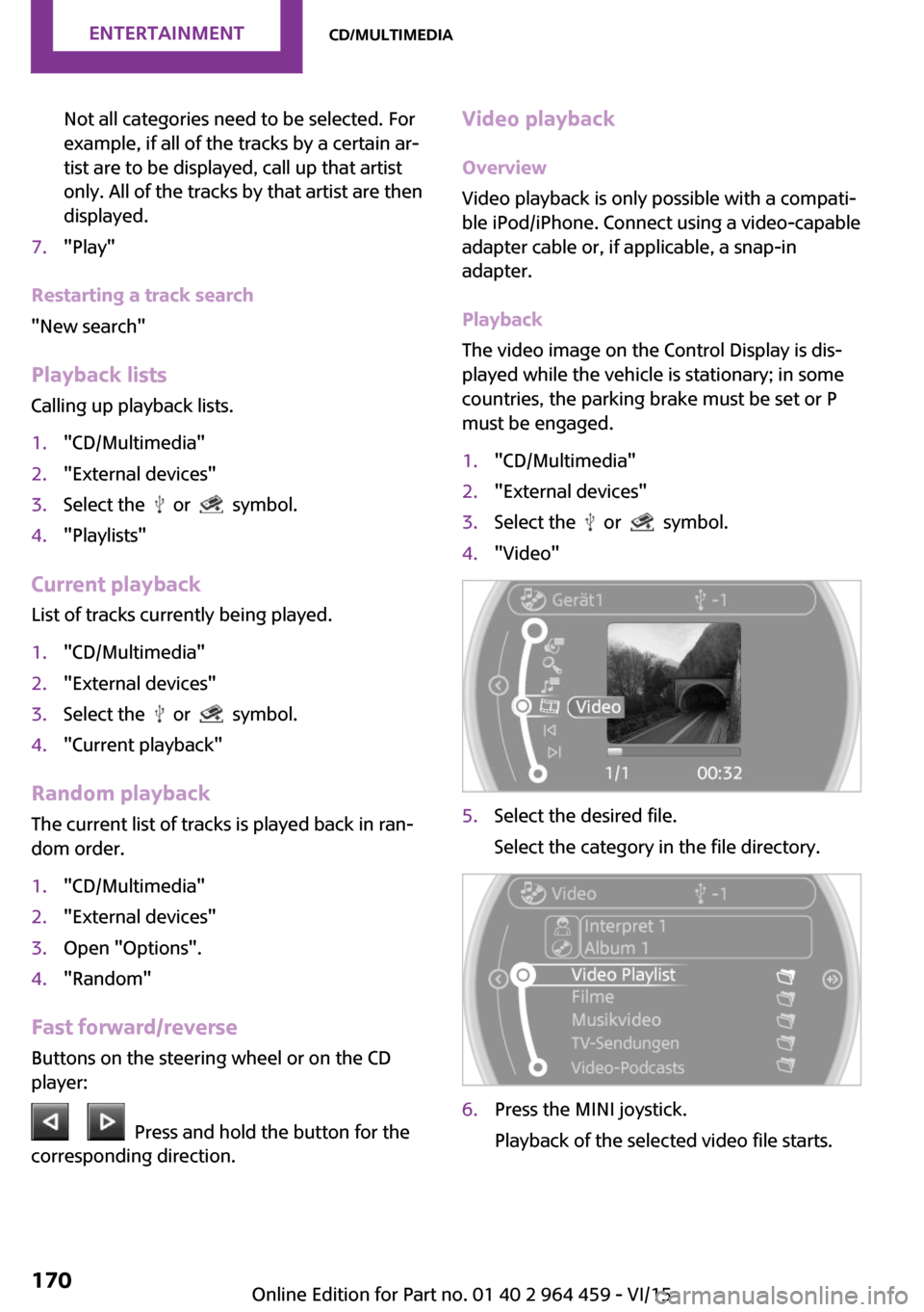 MINI Countryman 2016 (Mini Connected) Manual PDF Not all categories need to be selected. For
example, if all of the tracks by a certain ar‐
tist are to be displayed, call up that artist
only. All of the tracks by that artist are then
displayed.7." MINI Countryman 2016 (Mini Connected) Manual PDF Not all categories need to be selected. For
example, if all of the tracks by a certain ar‐
tist are to be displayed, call up that artist
only. All of the tracks by that artist are then
displayed.7."