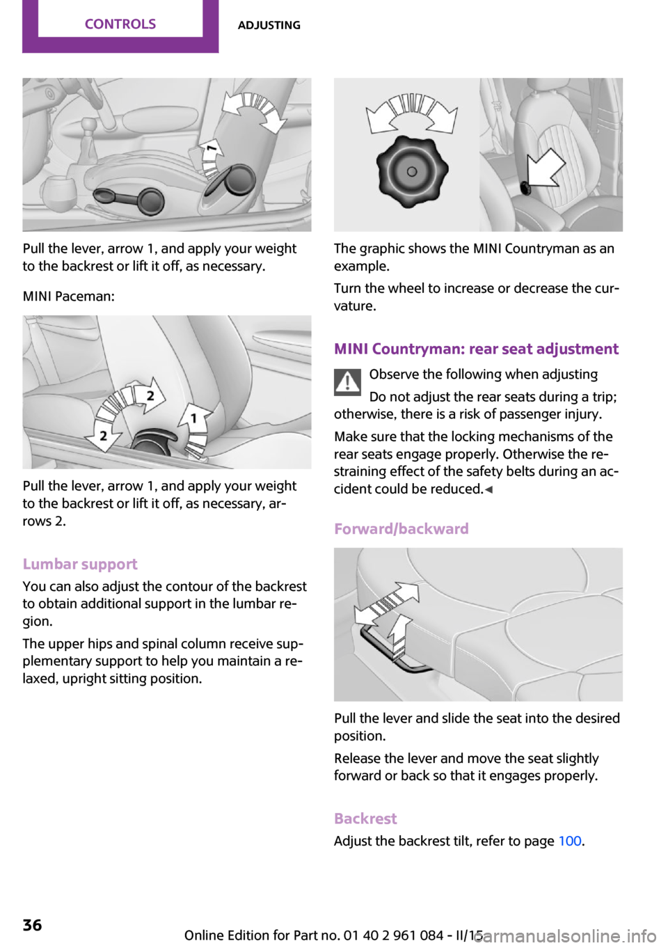 MINI Countryman 2015 Owners Guide Pull the lever, arrow 1, and apply your weight
to the backrest or lift it off, as necessary.
MINI Paceman:
Pull the lever, arrow 1, and apply your weight
to the backrest or lift it off, as necessary, MINI Countryman 2015 Owners Guide Pull the lever, arrow 1, and apply your weight
to the backrest or lift it off, as necessary.
MINI Paceman:
Pull the lever, arrow 1, and apply your weight
to the backrest or lift it off, as necessary,