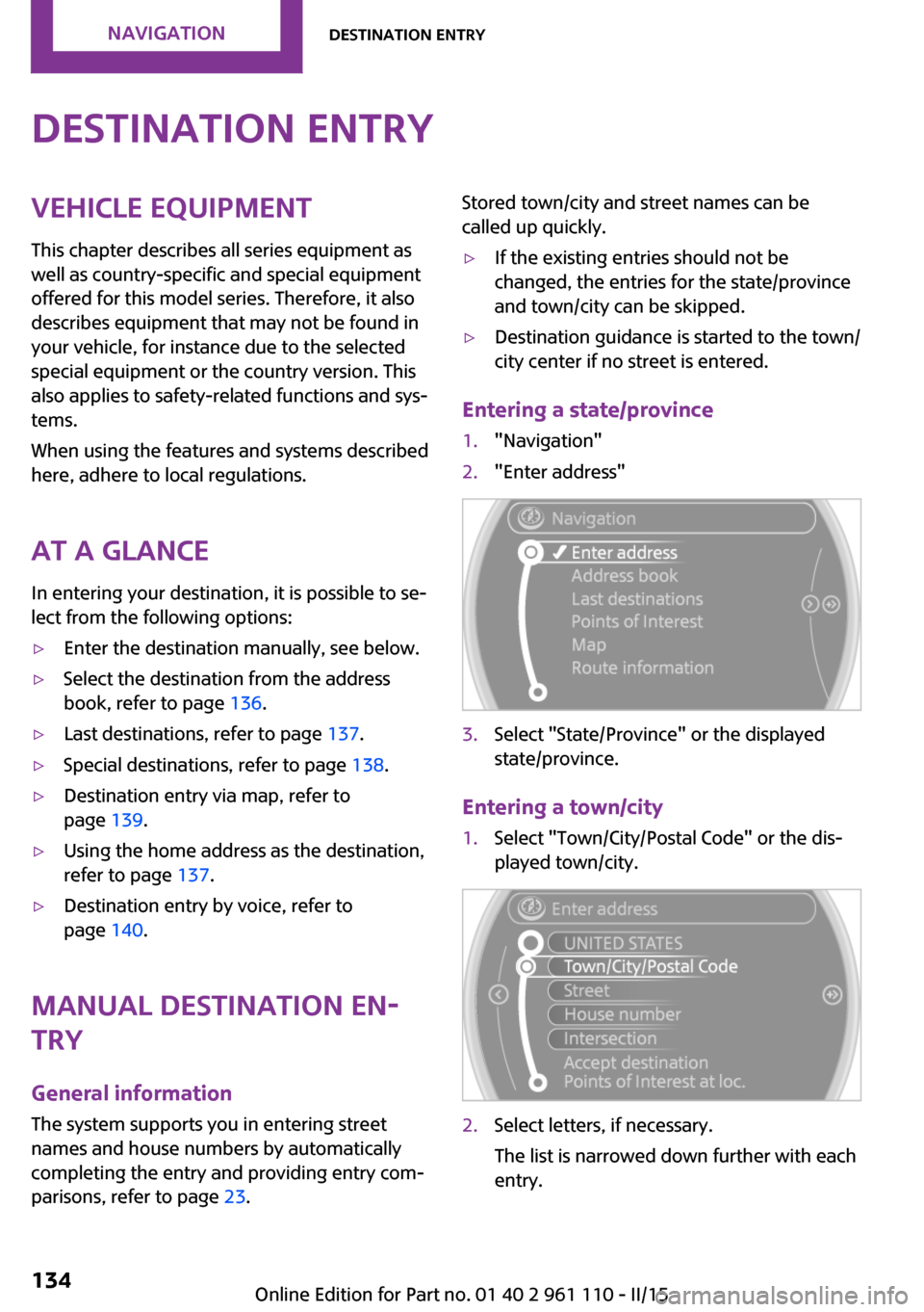 MINI Countryman 2015 Owners Manual (Mini Connected) Destination entryVehicle equipmentThis chapter describes all series equipment as
well as country-specific and special equipment
offered for this model series. Therefore, it also
describes equipment th MINI Countryman 2015 Owners Manual (Mini Connected) Destination entryVehicle equipmentThis chapter describes all series equipment as
well as country-specific and special equipment
offered for this model series. Therefore, it also
describes equipment th