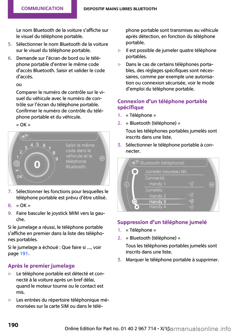 MINI Countryman 2015 Manuel du propriétaire (in French) Le nom Bluetooth de la voiture saffiche sur
le visuel du téléphone portable.5.Sélectionner le nom Bluetooth de la voiture
sur le visuel du téléphone portable.6.Demande sur lécran de bord ou le MINI Countryman 2015 Manuel du propriétaire (in French) Le nom Bluetooth de la voiture saffiche sur
le visuel du téléphone portable.5.Sélectionner le nom Bluetooth de la voiture
sur le visuel du téléphone portable.6.Demande sur lécran de bord ou le