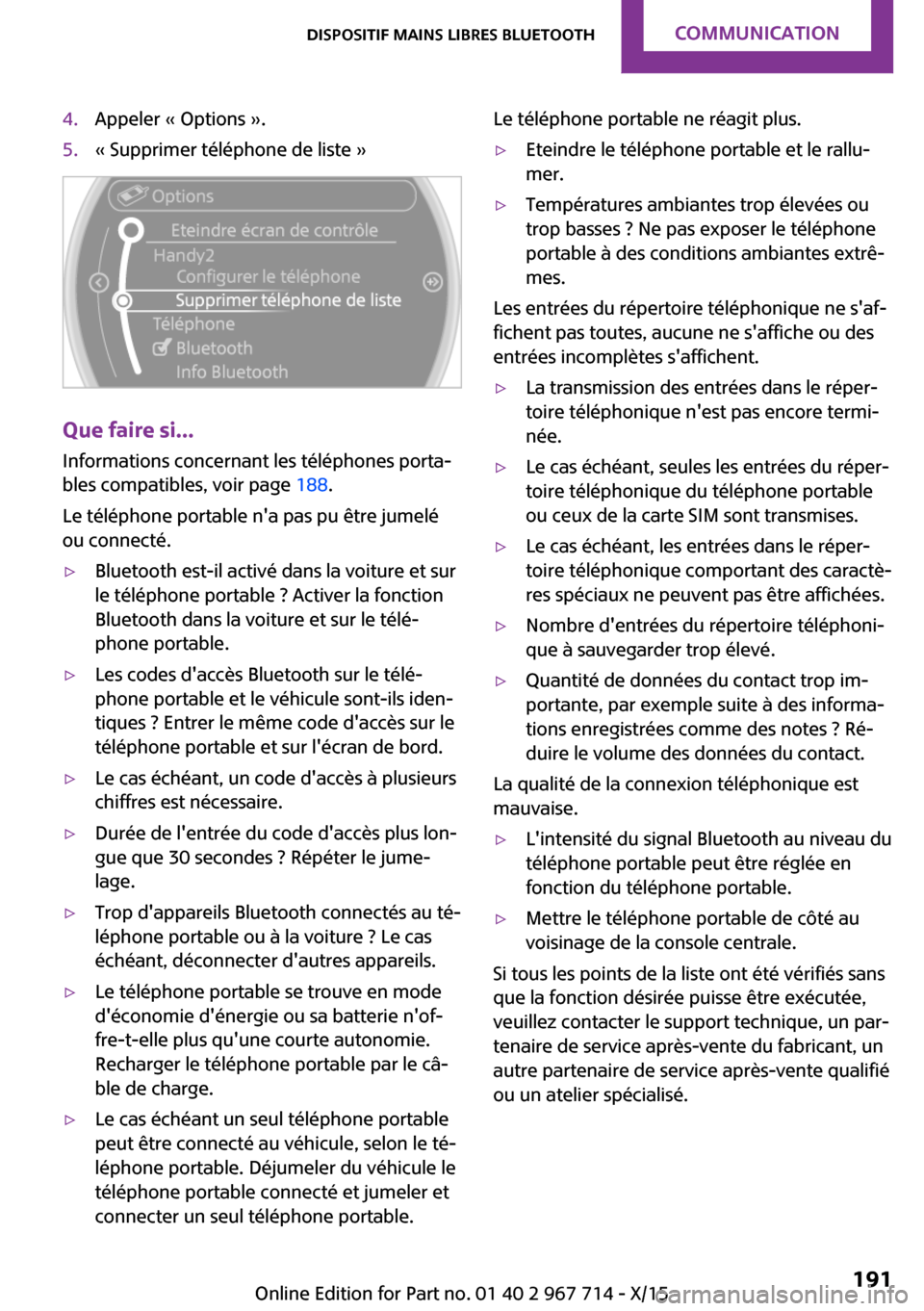 MINI Countryman 2015 Manuel du propriétaire (in French) 4.Appeler « Options ».5.« Supprimer téléphone de liste »
Que faire si...Informations concernant les téléphones porta‐
bles compatibles, voir page 188.
Le téléphone portable na pas pu êt MINI Countryman 2015 Manuel du propriétaire (in French) 4.Appeler « Options ».5.« Supprimer téléphone de liste »
Que faire si...Informations concernant les téléphones porta‐
bles compatibles, voir page 188.
Le téléphone portable na pas pu êt