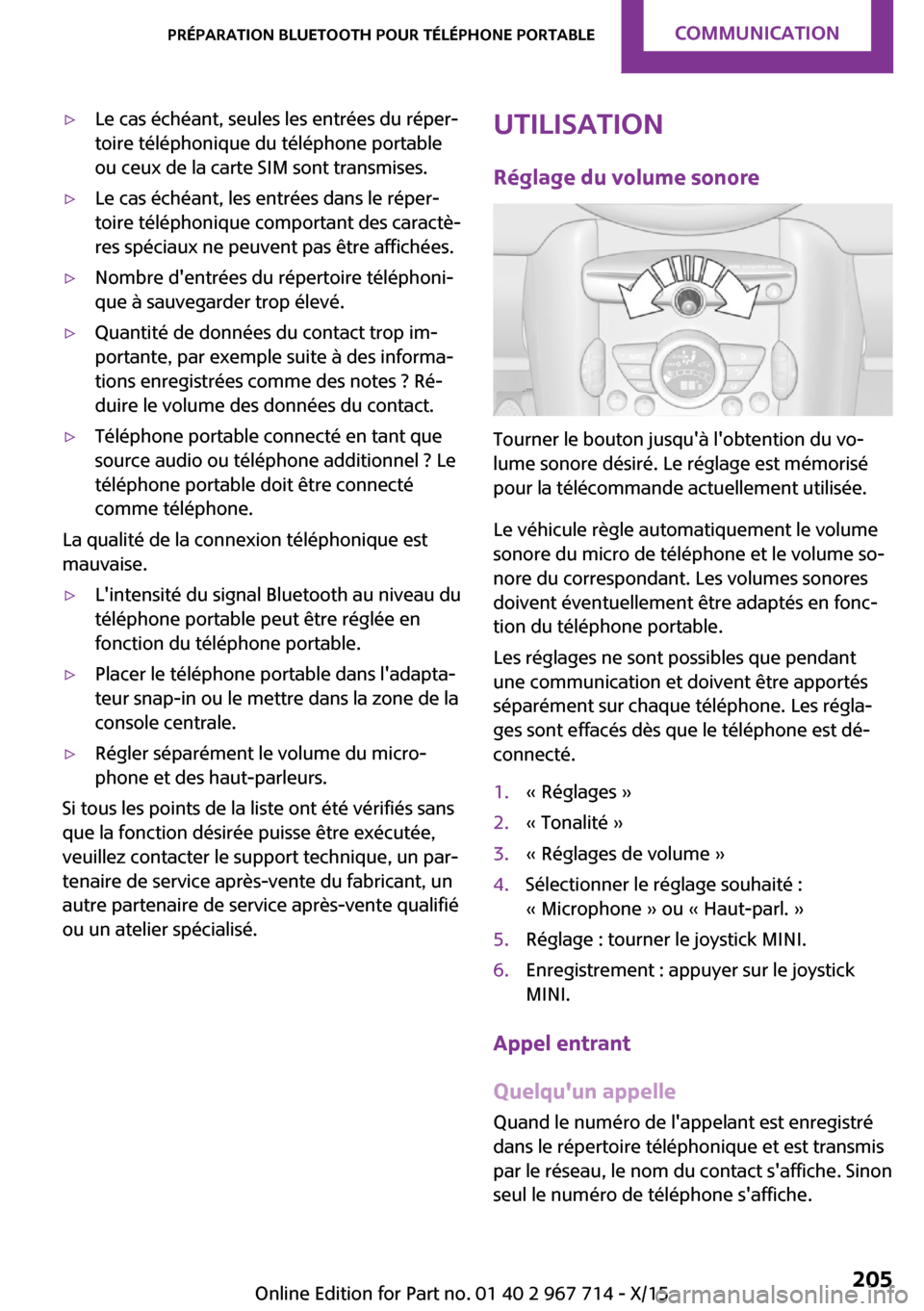 MINI Countryman 2015 Manuel du propriétaire (in French) ▷Le cas échéant, seules les entrées du réper‐
toire téléphonique du téléphone portable
ou ceux de la carte SIM sont transmises.▷Le cas échéant, les entrées dans le réper‐
toire té MINI Countryman 2015 Manuel du propriétaire (in French) ▷Le cas échéant, seules les entrées du réper‐
toire téléphonique du téléphone portable
ou ceux de la carte SIM sont transmises.▷Le cas échéant, les entrées dans le réper‐
toire té