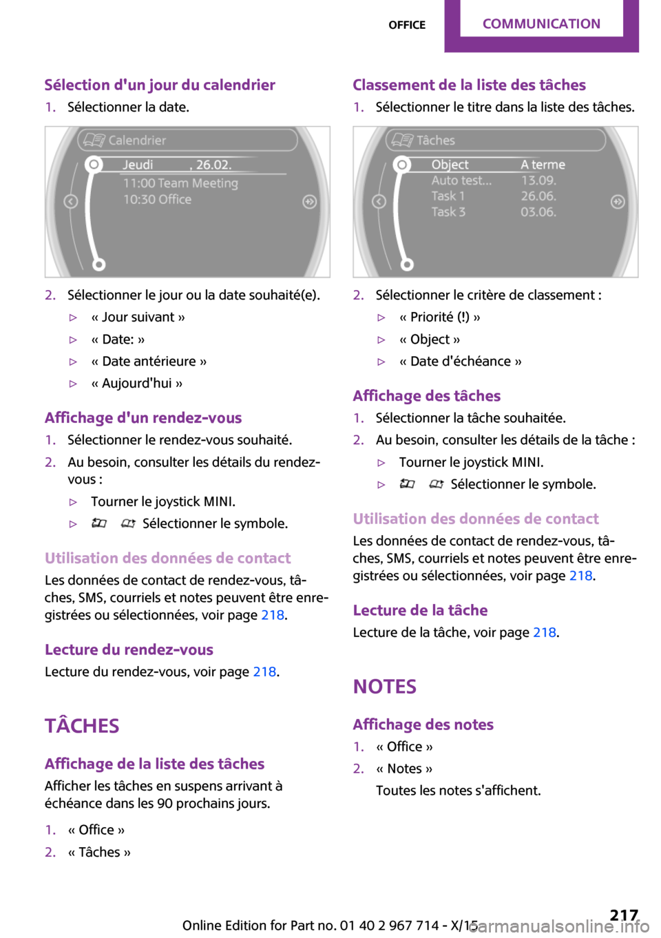 MINI Countryman 2015 Manuel du propriétaire (in French) Sélection dun jour du calendrier1.Sélectionner la date.2.Sélectionner le jour ou la date souhaité(e).▷« Jour suivant »▷« Date: »▷« Date antérieure »▷« Aujourdhui »
Affichage du MINI Countryman 2015 Manuel du propriétaire (in French) Sélection dun jour du calendrier1.Sélectionner la date.2.Sélectionner le jour ou la date souhaité(e).▷« Jour suivant »▷« Date: »▷« Date antérieure »▷« Aujourdhui »
Affichage du