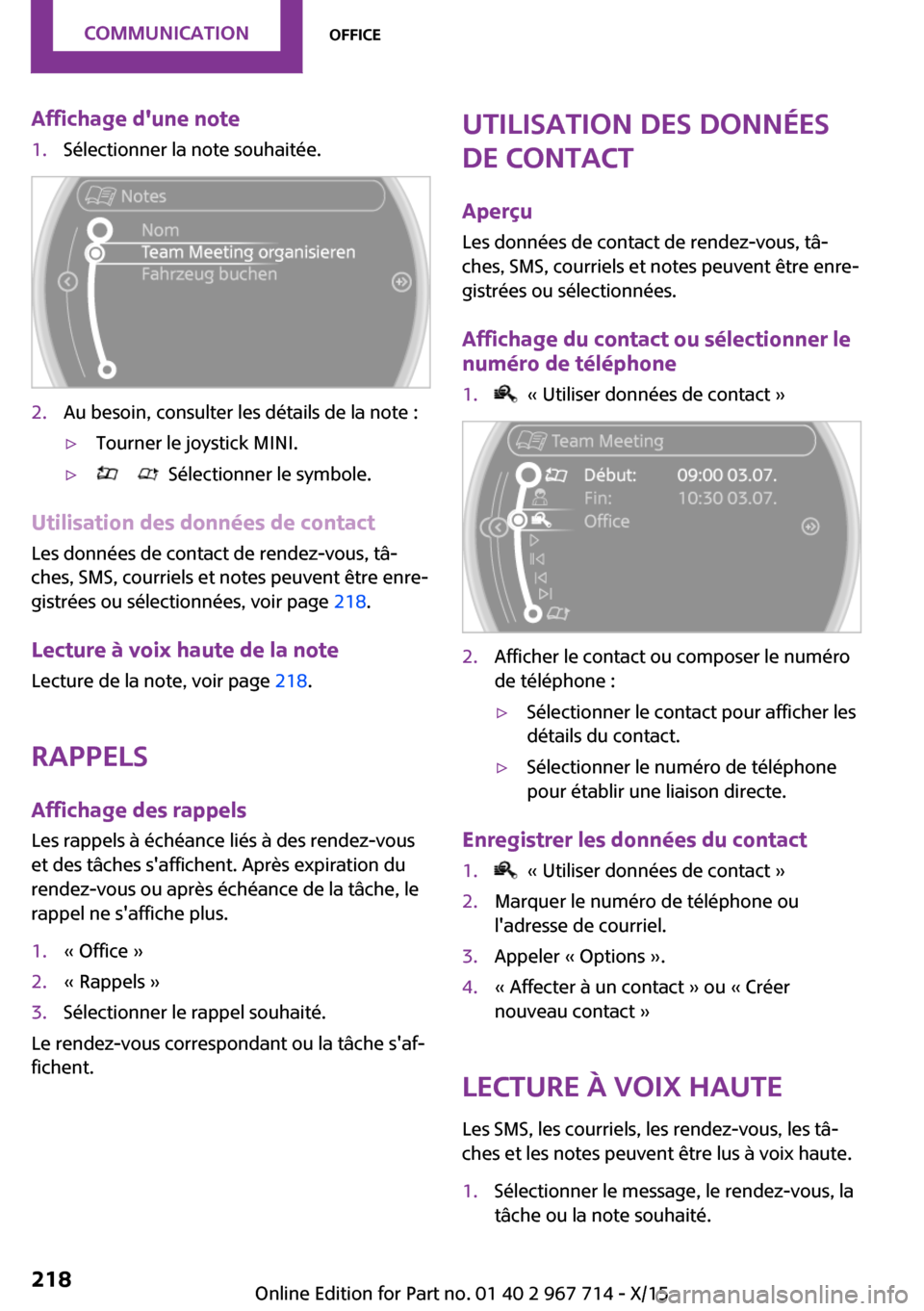 MINI Countryman 2015 Manuel du propriétaire (in French) Affichage dune note1.Sélectionner la note souhaitée.2.Au besoin, consulter les détails de la note :▷Tourner le joystick MINI.▷ Sélectionner le symbole.
Utilisation des données de contac MINI Countryman 2015 Manuel du propriétaire (in French) Affichage dune note1.Sélectionner la note souhaitée.2.Au besoin, consulter les détails de la note :▷Tourner le joystick MINI.▷ Sélectionner le symbole.
Utilisation des données de contac