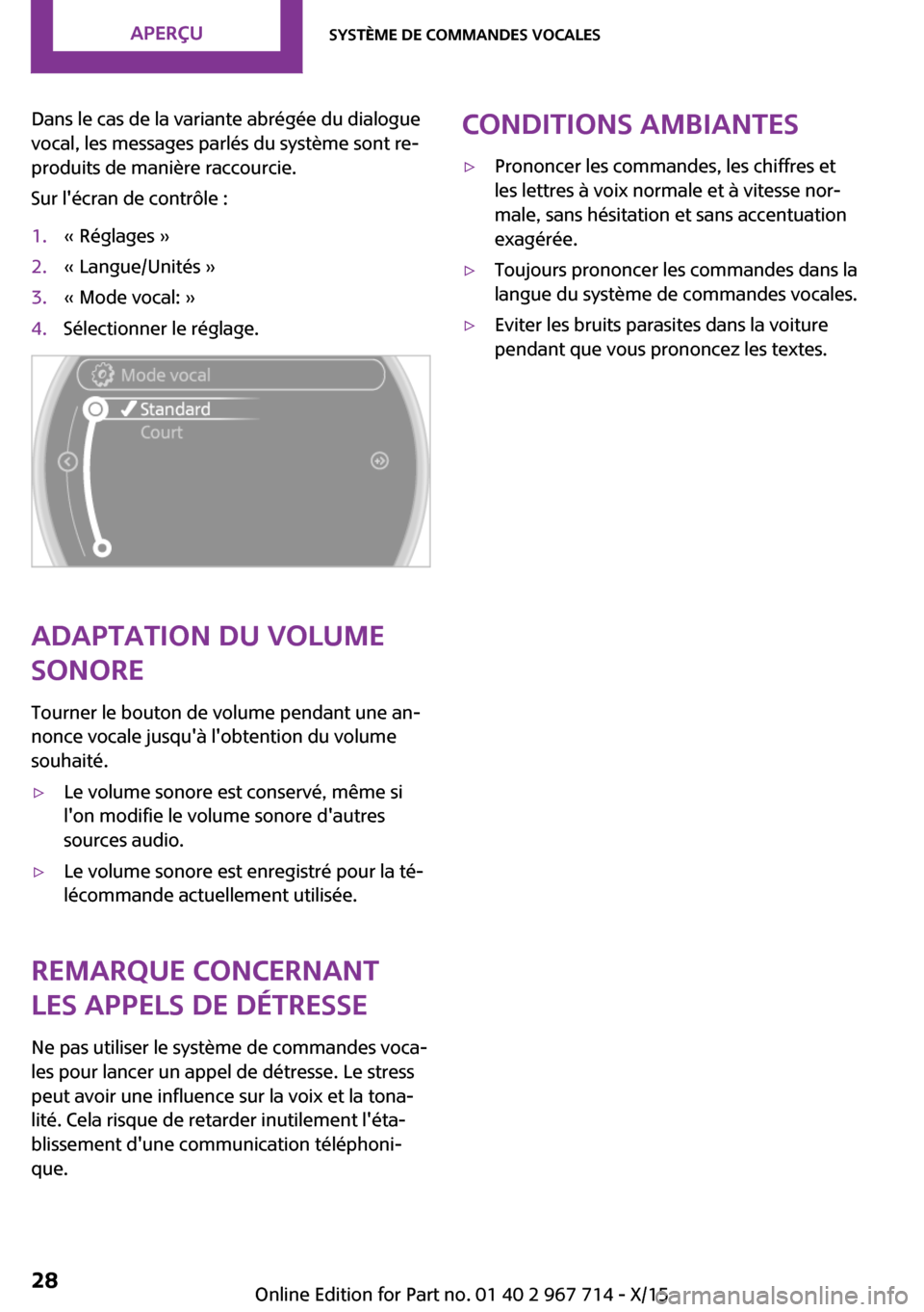 MINI Countryman 2015 Manuel du propriétaire (in French) Dans le cas de la variante abrégée du dialogue
vocal, les messages parlés du système sont re‐
produits de manière raccourcie.
Sur lécran de contrôle :1.« Réglages »2.« Langue/Unités »3 MINI Countryman 2015 Manuel du propriétaire (in French) Dans le cas de la variante abrégée du dialogue
vocal, les messages parlés du système sont re‐
produits de manière raccourcie.
Sur lécran de contrôle :1.« Réglages »2.« Langue/Unités »3
