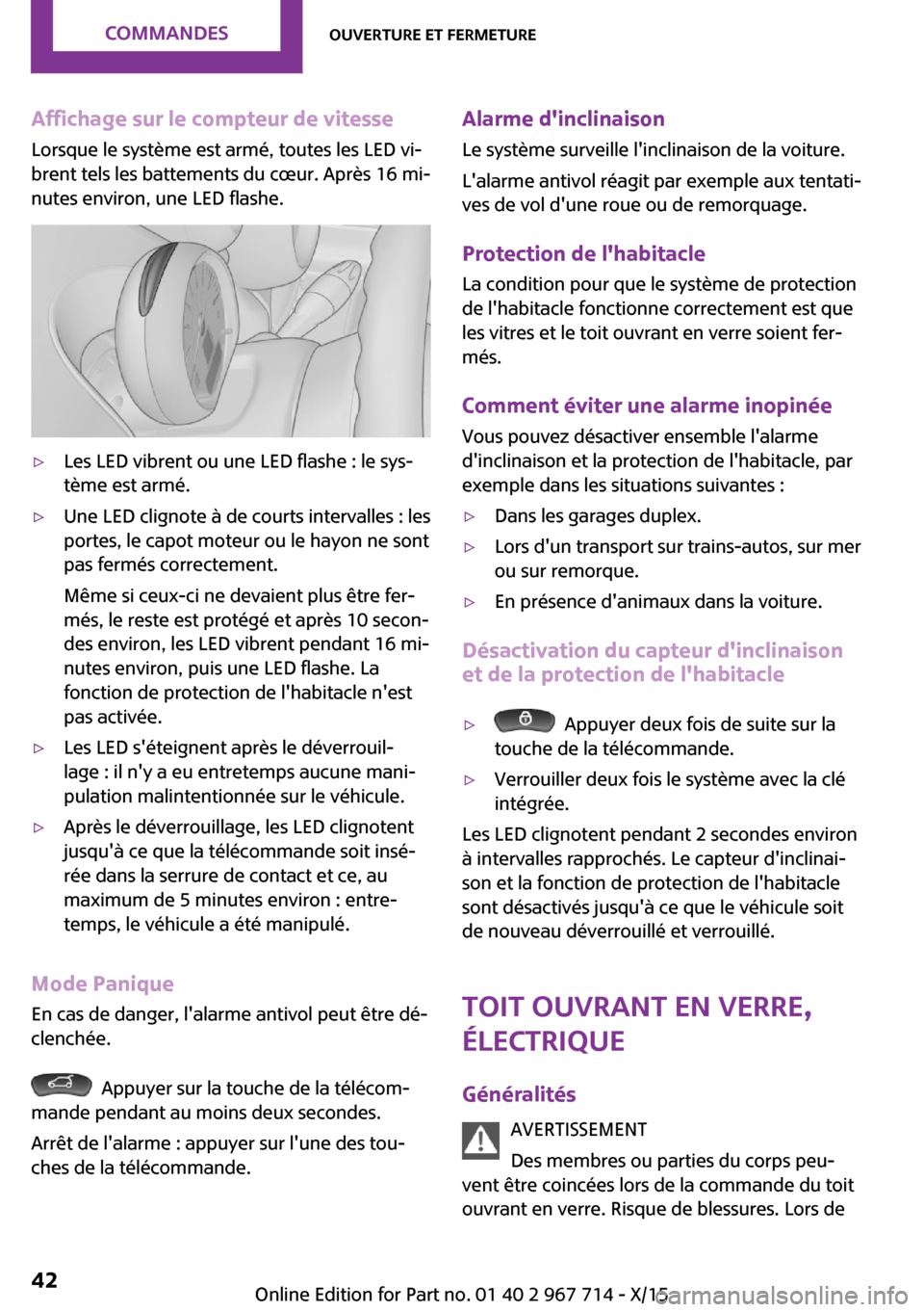 MINI Countryman 2015 Manuel du propriétaire (in French) Affichage sur le compteur de vitesseLorsque le système est armé, toutes les LED vi‐
brent tels les battements du cœur. Après 16 mi‐ nutes environ, une LED flashe.▷Les LED vibrent ou une LED MINI Countryman 2015 Manuel du propriétaire (in French) Affichage sur le compteur de vitesseLorsque le système est armé, toutes les LED vi‐
brent tels les battements du cœur. Après 16 mi‐ nutes environ, une LED flashe.▷Les LED vibrent ou une LED