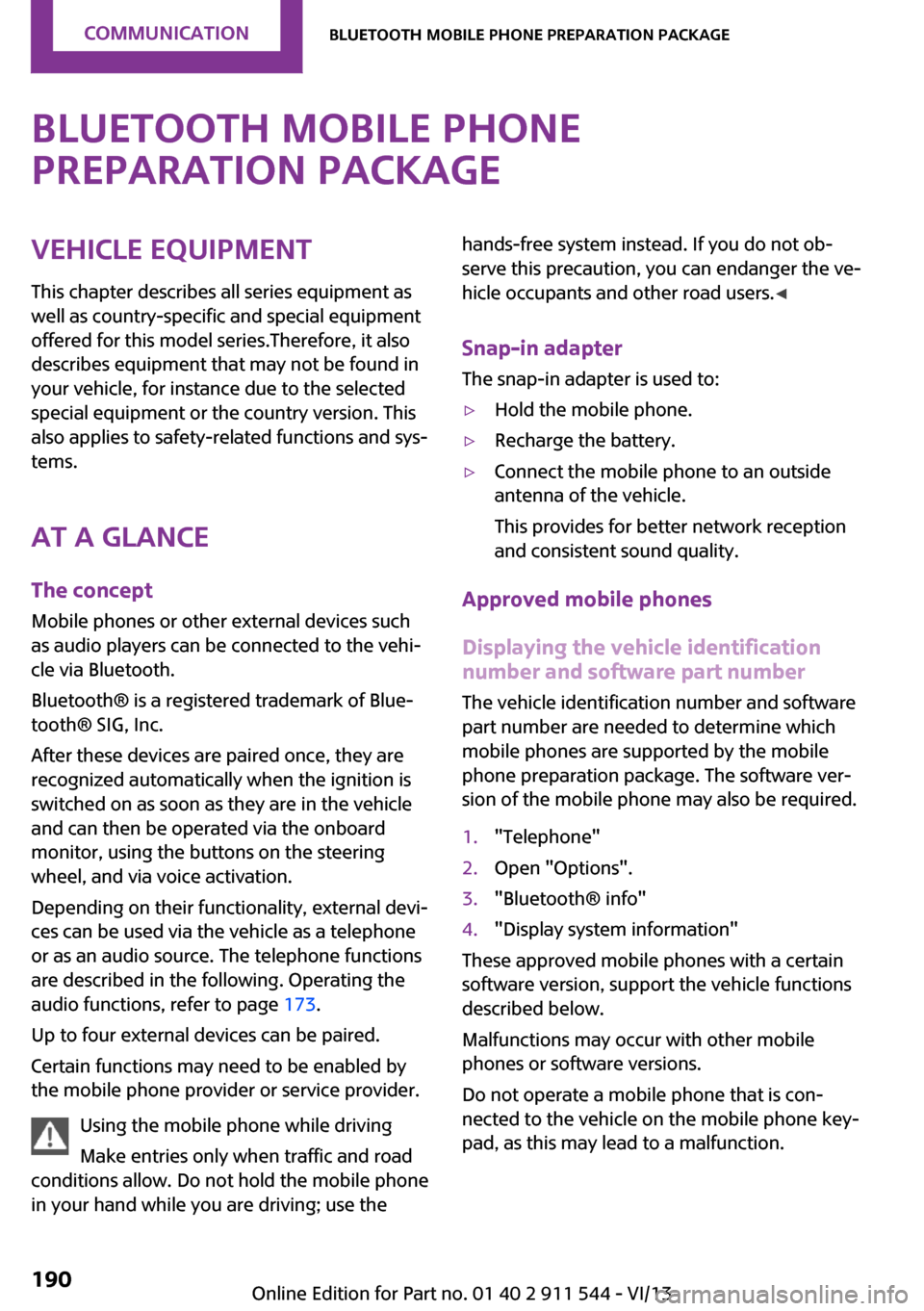 MINI Countryman 2014 (Mini Connected) User Guide Bluetooth mobile phone
preparation packageVehicle equipment This chapter describes all series equipment as
well as country-specific and special equipment
offered for this model series.Therefore, it al MINI Countryman 2014 (Mini Connected) User Guide Bluetooth mobile phone
preparation packageVehicle equipment This chapter describes all series equipment as
well as country-specific and special equipment
offered for this model series.Therefore, it al