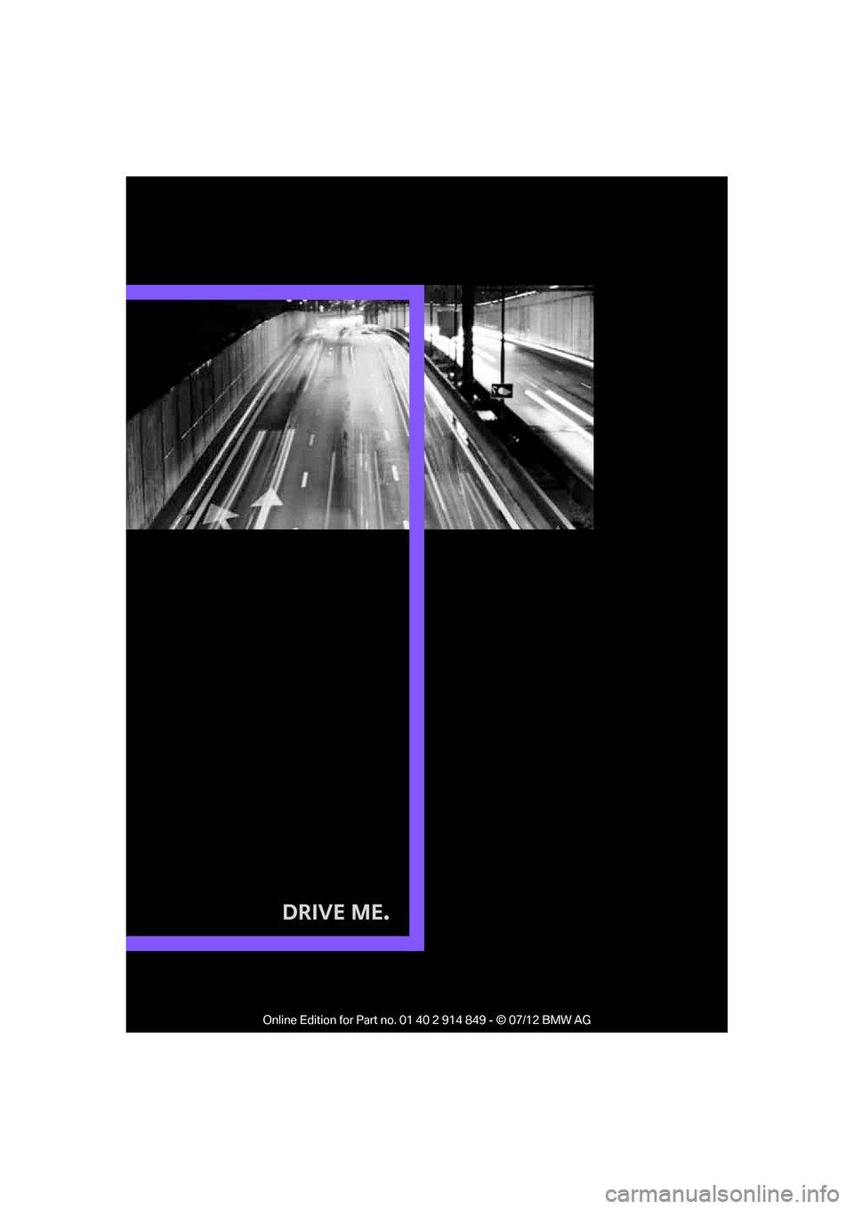 MINI Countryman 2012  Owners Manual (Mini Connected) Drive Me.

Online Edition for Part no. 01 40 2 914 849 - © 07/12 BMW AG  
