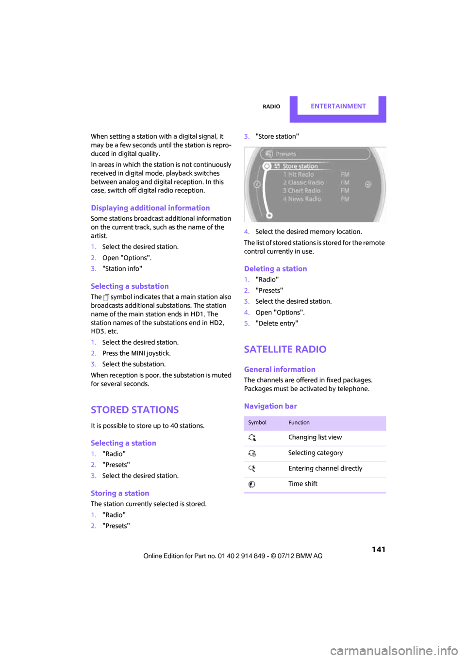 MINI Countryman 2012 (Mini Connected) Repair Manual RadioENTERTAINMENT
141
When setting a station with a digital signal, it
may be a few seconds until the station is repro-
duced in digital quality.
In areas in which the station is not continuously
MINI Countryman 2012 (Mini Connected) Repair Manual RadioENTERTAINMENT
141
When setting a station with a digital signal, it
may be a few seconds until the station is repro-
duced in digital quality.
In areas in which the station is not continuously