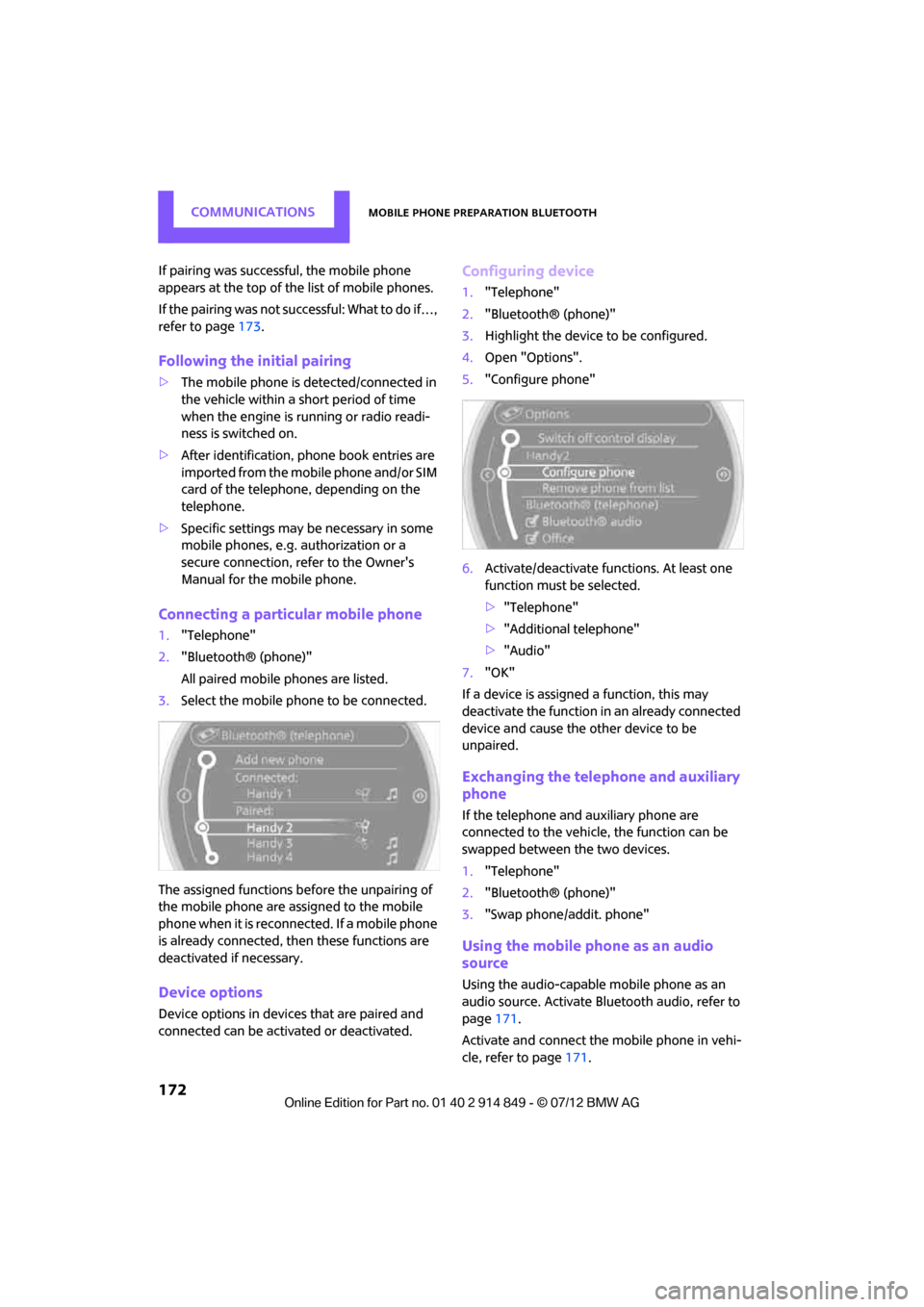 MINI Countryman 2012 (Mini Connected) User Guide COMMUNICATIONSMobile phone preparation Bluetooth
172
If pairing was successful, the mobile phone
appears at the top of the list of mobile phones.
If the pairing was not successful: What to do if…, MINI Countryman 2012 (Mini Connected) User Guide COMMUNICATIONSMobile phone preparation Bluetooth
172
If pairing was successful, the mobile phone
appears at the top of the list of mobile phones.
If the pairing was not successful: What to do if…,