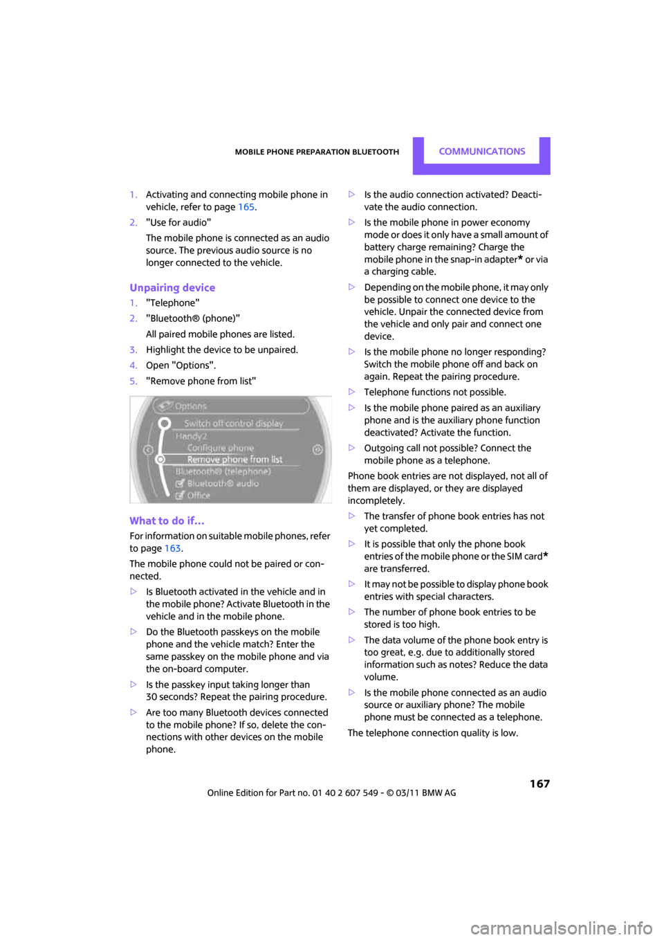 MINI Countryman 2011 (Mini Connected) Owners Guide Mobile phone preparation BluetoothCommunications
167
1.Activating and connecting mobile phone in
vehicle, refer to page 165.
2. "Use for audio"
The mobile phone is connected as an audio
source. The MINI Countryman 2011 (Mini Connected) Owners Guide Mobile phone preparation BluetoothCommunications
167
1.Activating and connecting mobile phone in
vehicle, refer to page 165.
2. "Use for audio"
The mobile phone is connected as an audio
source. The