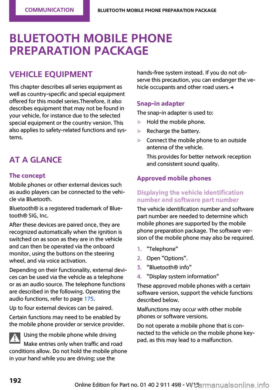 MINI Coupe 2014 (Mini Connected) User Guide Bluetooth mobile phone
preparation packageVehicle equipment This chapter describes all series equipment as
well as country-specific and special equipment
offered for this model series.Therefore, it al MINI Coupe 2014 (Mini Connected) User Guide Bluetooth mobile phone
preparation packageVehicle equipment This chapter describes all series equipment as
well as country-specific and special equipment
offered for this model series.Therefore, it al