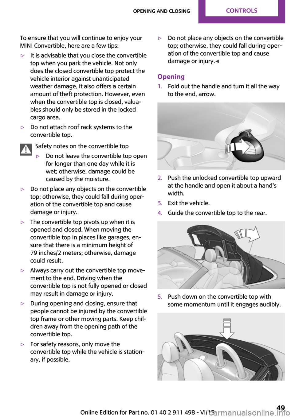 MINI Coupe 2014 Owners Manual (Mini Connected) To ensure that you will continue to enjoy your
MINI Convertible, here are a few tips:▷It is advisable that you close the convertible
top when you park the vehicle. Not only
does the closed convertib MINI Coupe 2014 Owners Manual (Mini Connected) To ensure that you will continue to enjoy your
MINI Convertible, here are a few tips:▷It is advisable that you close the convertible
top when you park the vehicle. Not only
does the closed convertib