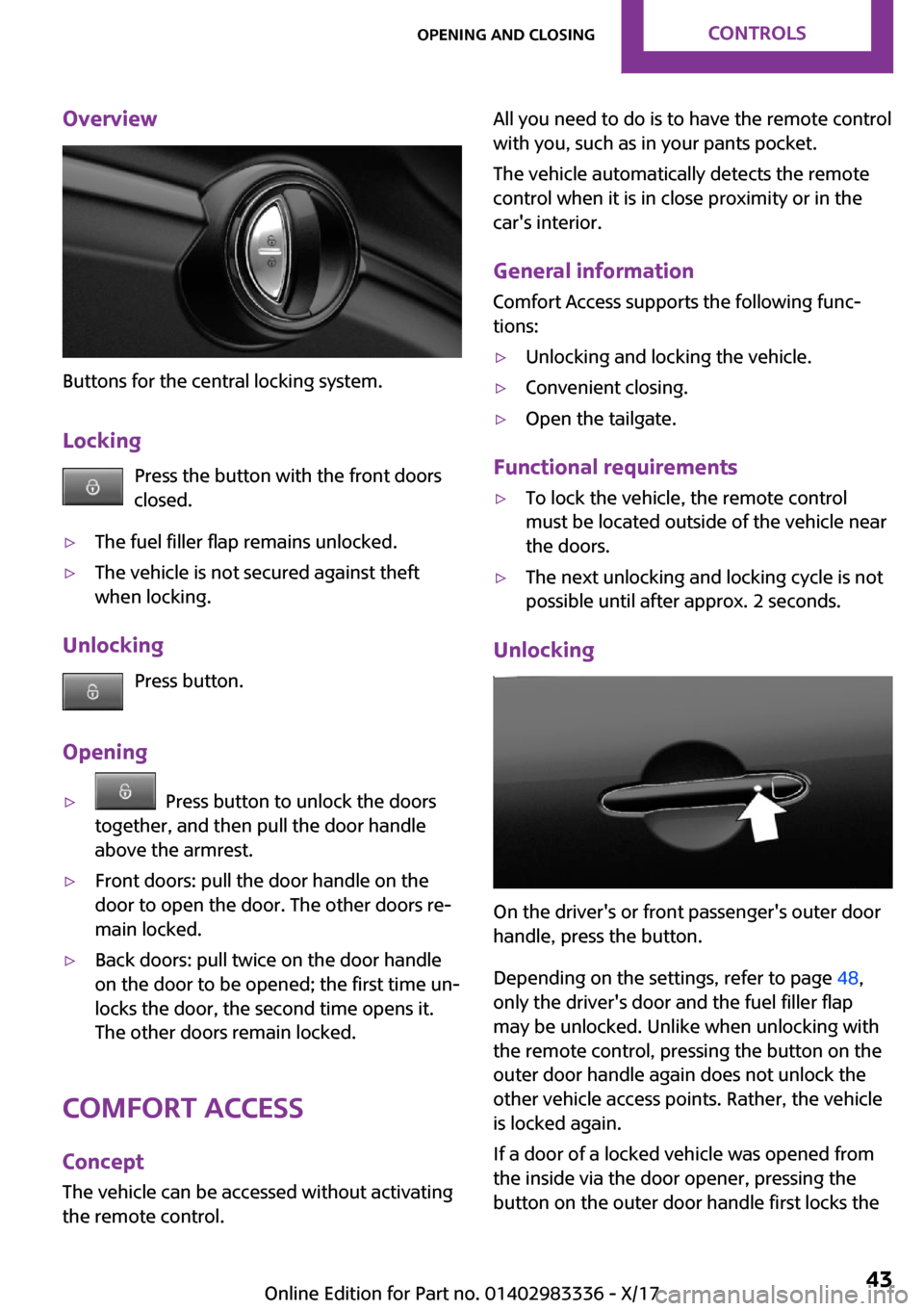 MINI Hardtop 2 Door 2018 Service Manual �O�v�e�r�v�i�e�w
�B�u�t�t�o�n�s� �f�o�r� �t�h�e� �c�e�n�t�r�a�l� �l�o�c�k�i�n�g� �s�y�s�t�e�m�.�L�o�c�k�i�n�g �P�r�e�s�s� �t�h�e� �b�u�t�t�o�n� �w�i�t�h� �t�h�e� �f�r�o�n�t� �d�o�o�r�s
�c�l�o�s�e�d�.
