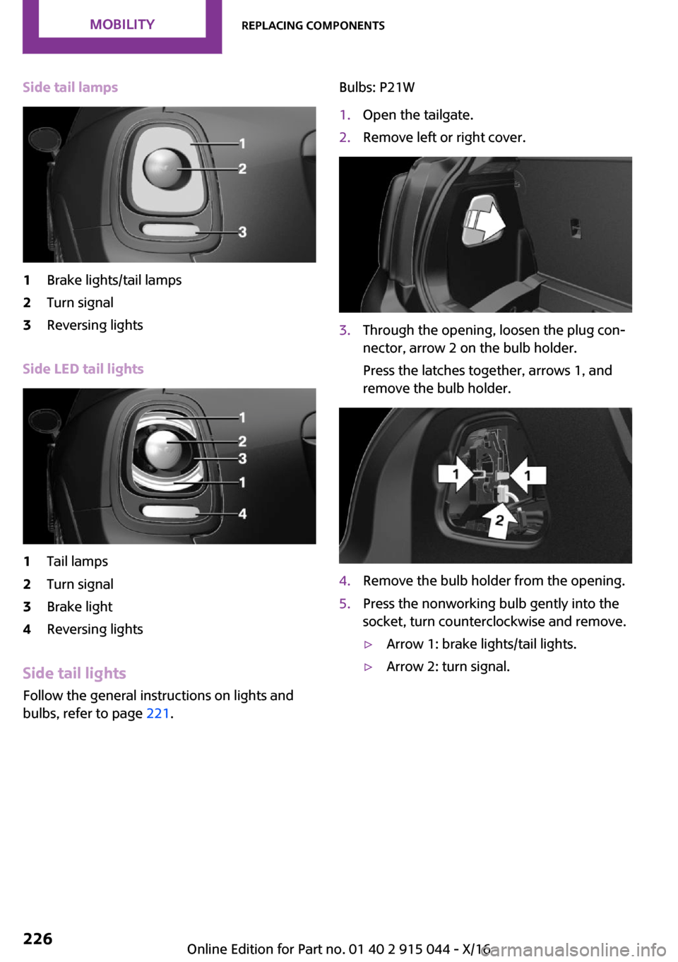 MINI Hardtop 2 Door 2017  Owners Manual �S�i�d�e��t�a�i�l��l�a�m�p�s�1�B�r�a�k�e� �l�i�g�h�t�s�/�t�a�i�l� �l�a�m�p�s�2�T�u�r�n� �s�i�g�n�a�l�3�R�e�v�e�r�s�i�n�g� �l�i�g�h�t�s
�S�i�d�e��L�E�D��t�a�i�l��l�i�g�h�t�s
�1�T�a�i�l� �l�a�m�p�s