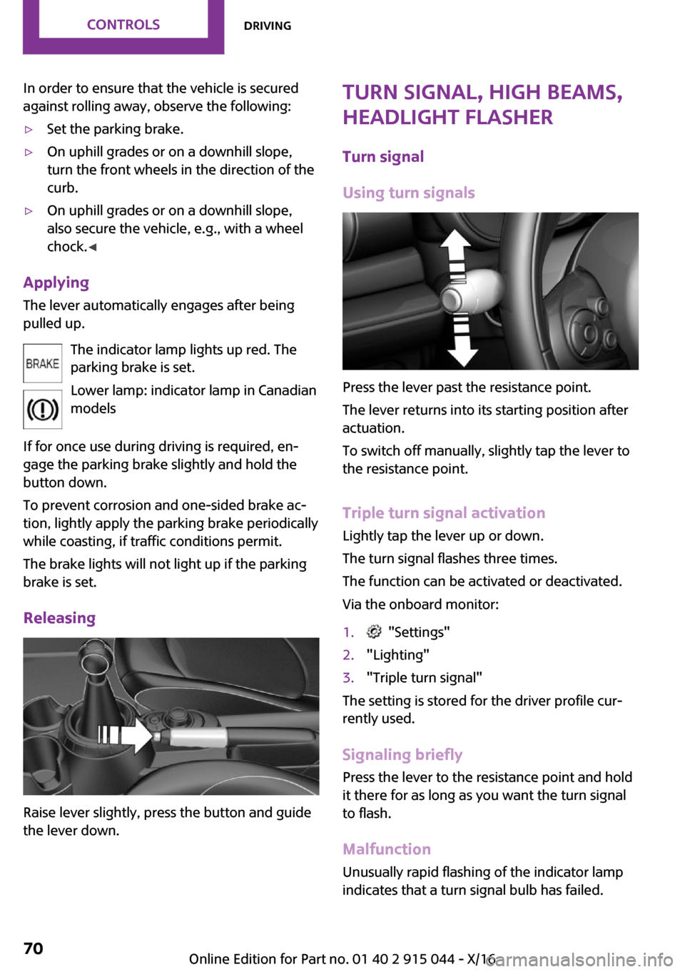 MINI Hardtop 2 Door 2017 Repair Manual �I�n� �o�r�d�e�r� �t�o� �e�n�s�u�r�e� �t�h�a�t� �t�h�e� �v�e�h�i�c�l�e� �i�s� �s�e�c�u�r�e�d
�a�g�a�i�n�s�t� �r�o�l�l�i�n�g� �a�w�a�y�,� �o�b�s�e�r�v�e� �t�h�e� �f�o�l�l�o�w�i�n�g�:
