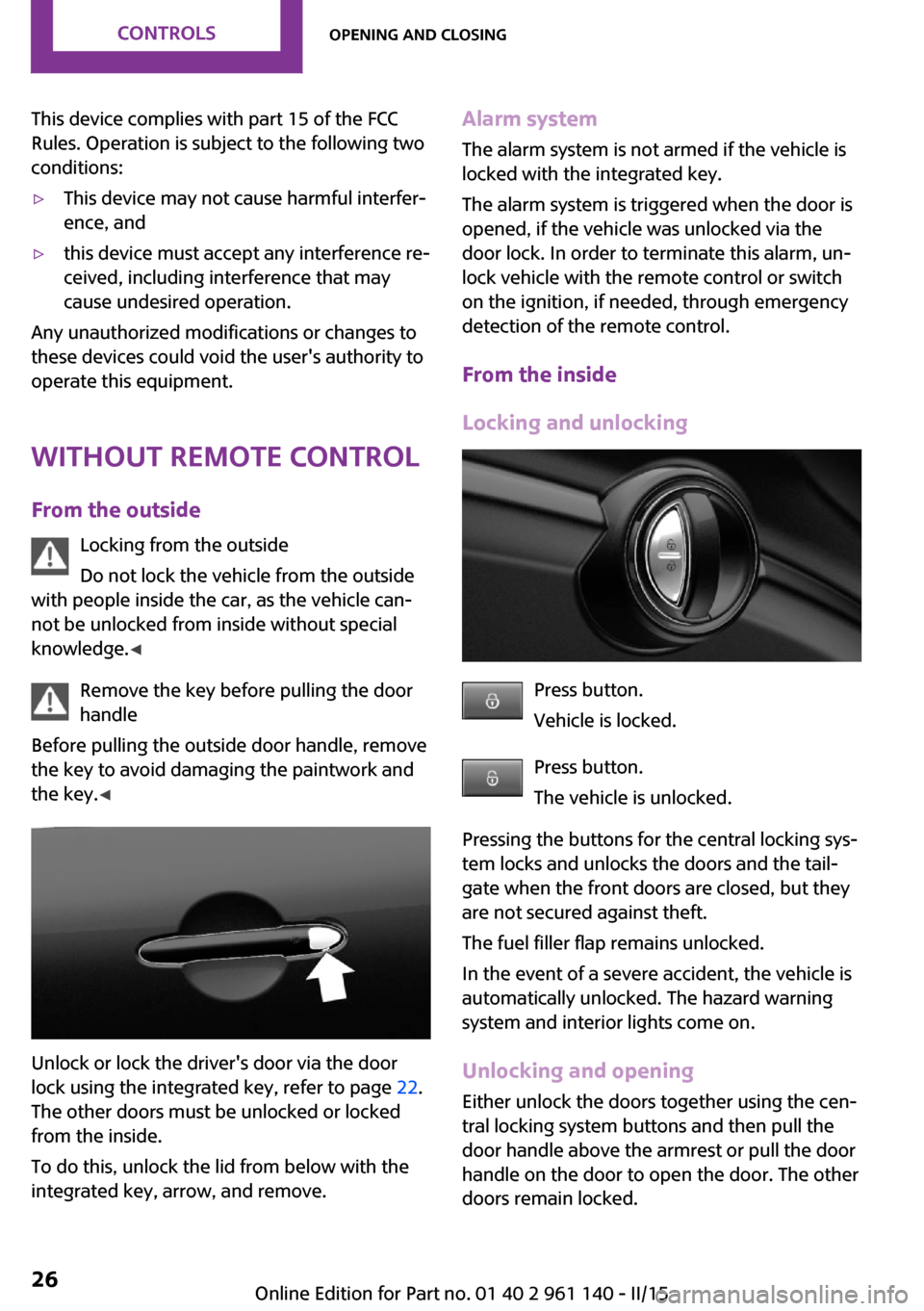 MINI Hardtop 2 Door 2015 Owners Manual This device complies with part 15 of the FCC
Rules. Operation is subject to the following two
conditions:▷This device may not cause harmful interfer‐
ence, and▷this device must accept any interf MINI Hardtop 2 Door 2015 Owners Manual This device complies with part 15 of the FCC
Rules. Operation is subject to the following two
conditions:▷This device may not cause harmful interfer‐
ence, and▷this device must accept any interf