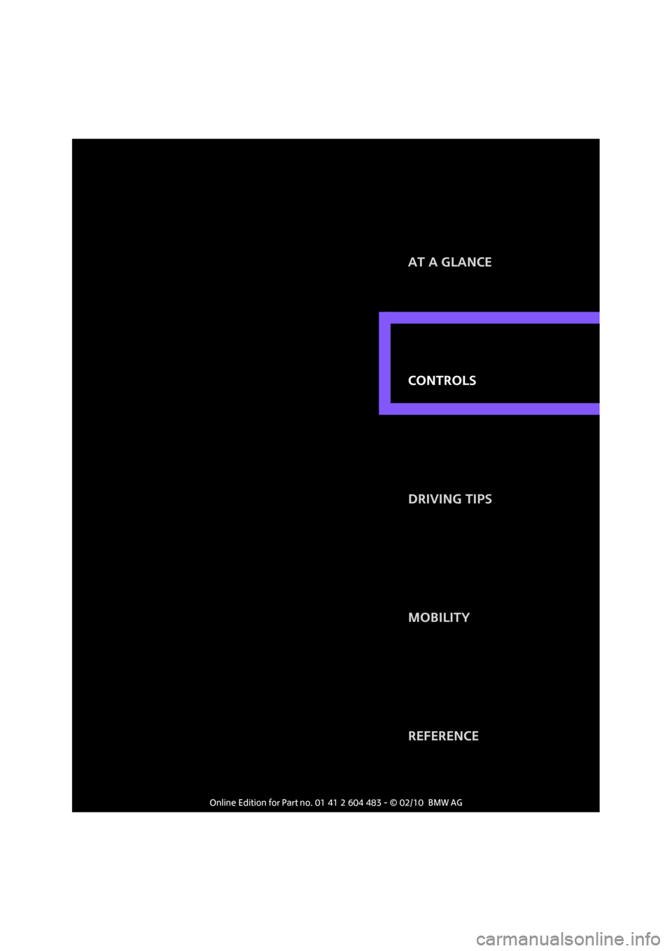 MINI Hardtop 2 Door 2010 User Guide CONTROLS AT A GLANCE
DRIVING TIPS
MOBILITY
REFERENCE CONTROLS 