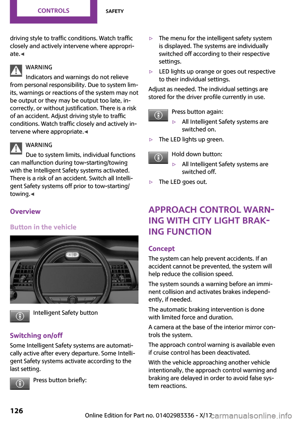MINI Hardtop 4 Door 2018  Owners Manual �d�r�i�v�i�n�g� �s�t�y�l�e� �t�o� �t�r�a�f�f�i�c� �c�o�n�d�i�t�i�o�n�s�.� �W�a�t�c�h� �t�r�a�f�f�i�c
�c�l�o�s�e�l�y� �a�n�d� �a�c�t�i�v�e�l�y� �i�n�t�e�r�v�e�n�e� �w�h�e�r�e� �a�p�p�r�o�p�r�i~ �a�t�e