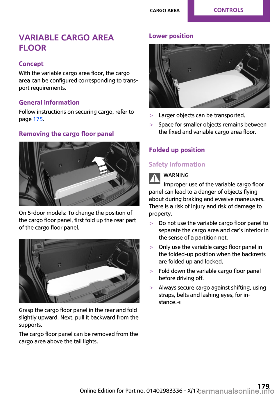 MINI Hardtop 4 Door 2018  Owners Manual �V�a�r�i�a�b�l�e��c�a�r�g�o��a�r�e�a
�f�l�o�o�r
�C�o�n�c�e�p�t
�W�i�t�h� �t�h�e� �v�a�r�i�a�b�l�e� �c�a�r�g�o� �a�r�e�a� �f�l�o�o�r�,� �t�h�e� �c�a�r�g�o
�a�r�e�a� �c�a�n� �b�e� �c�o�n�f�i�g�u�r�e�d