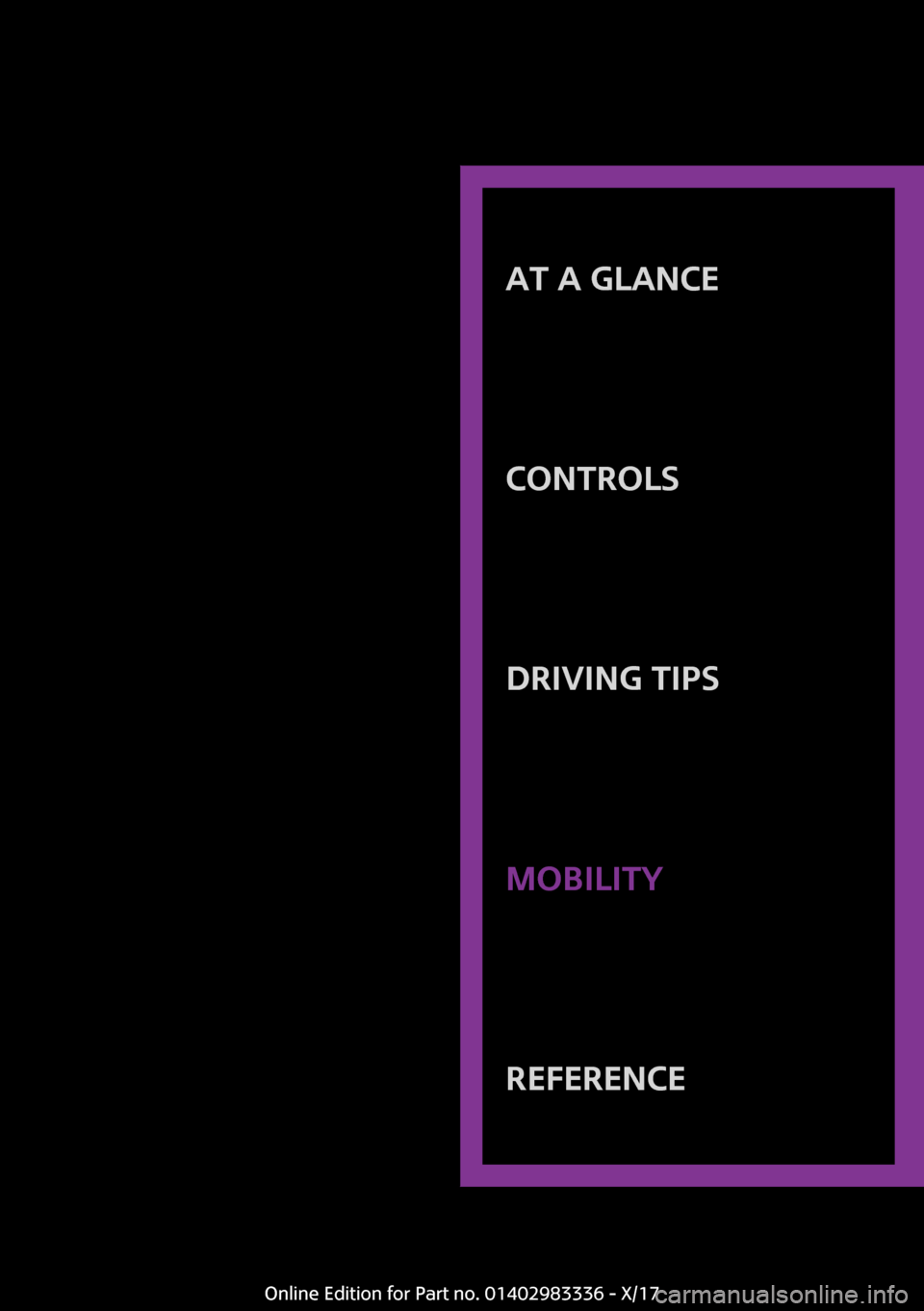 MINI Hardtop 4 Door 2018  Owners Manual �A�T��A��G�L�A�N�C�E
�C�O�N�T�R�O�L�S�D�R�I�V�I�N�G��T�I�P�S�M�O�B�I�L�I�T�Y�R�E�F�E�R�E�N�C�E
�O�n�l�i�n�e� �E�d�i�t�i�o�n� �f�o�r� �P�a�r�t� �n�o�.� �0�1�4�0�2�9�8�3�3�3�6� �-� �X�/�1�7 