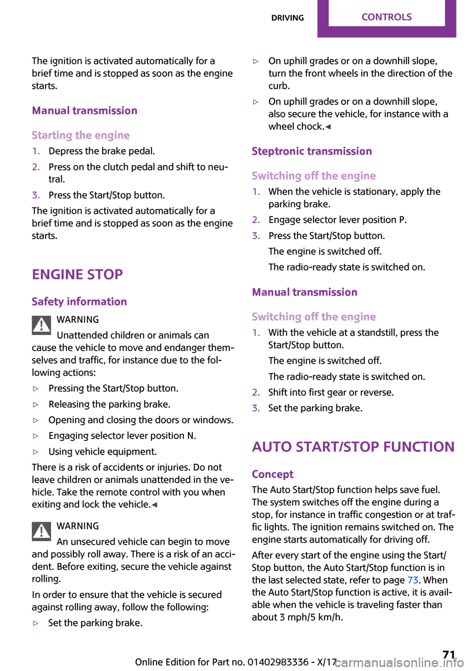 MINI Hardtop 4 Door 2018 Manual PDF �T�h�e� �i�g�n�i�t�i�o�n� �i�s� �a�c�t�i�v�a�t�e�d� �a�u�t�o�m�a�t�i�c�a�l�l�y� �f�o�r� �a
�b�r�i�e�f� �t�i�m�e� �a�n�d� �i�s� �s�t�o�p�p�e�d� �a�s� �s�o�o�n� �a�s� �t�h�e� �e�n�g�i�n�e
�s�t�a�r�t�s�.