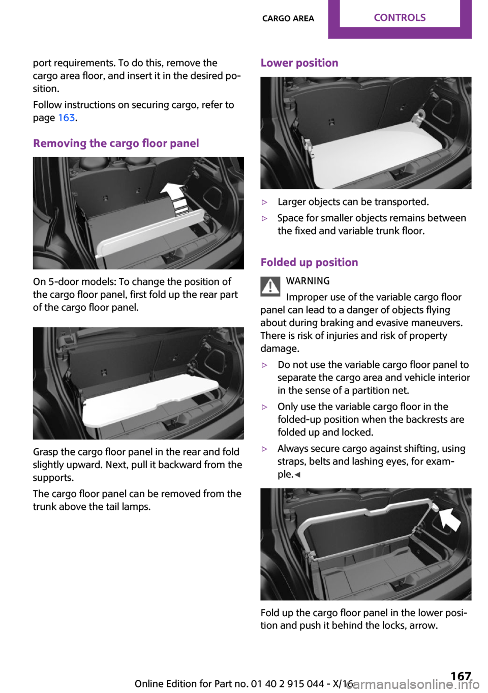 MINI Hardtop 4 Door 2017  Owners Manual �p�o�r�t� �r�e�q�u�i�r�e�m�e�n�t�s�.� �T�o� �d�o� �t�h�i�s�,� �r�e�m�o�v�e� �t�h�e
�c�a�r�g�o� �a�r�e�a� �f�l�o�o�r�,� �a�n�d� �i�n�s�e�r�t� �i�t� �i�n� �t�h�e� �d�e�s�i�r�e�d� �p�o~ �s�i�t�i�o�n�.
�