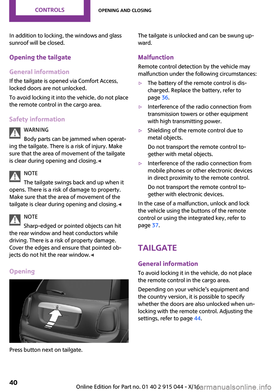 MINI Hardtop 4 Door 2017 Owners Guide �I�n� �a�d�d�i�t�i�o�n� �t�o� �l�o�c�k�i�n�g�,� �t�h�e� �w�i�n�d�o�w�s� �a�n�d� �g�l�a�s�s�s�u�n�r�o�o�f� �w�i�l�l� �b�e� �c�l�o�s�e�d�.
�O�p�e�n�i�n�g��t�h�e��t�a�i�l�g�a�t�e
�G�e�n�e�r�a�l��i�n�f