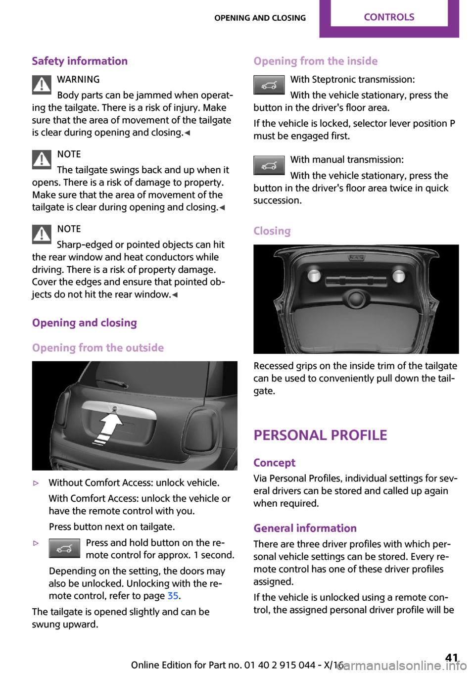 MINI Hardtop 4 Door 2017 Service Manual �S�a�f�e�t�y��i�n�f�o�r�m�a�t�i�o�n�W�A�R�N�I�N�G
�B�o�d�y� �p�a�r�t�s� �c�a�n� �b�e� �j�a�m�m�e�d� �w�h�e�n� �o�p�e�r�a�t~
�i�n�g� �t�h�e� �t�a�i�l�g�a�t�e�.� �T�h�e�r�e� �i�s� �a� �r�i�s�k� �o�f� 