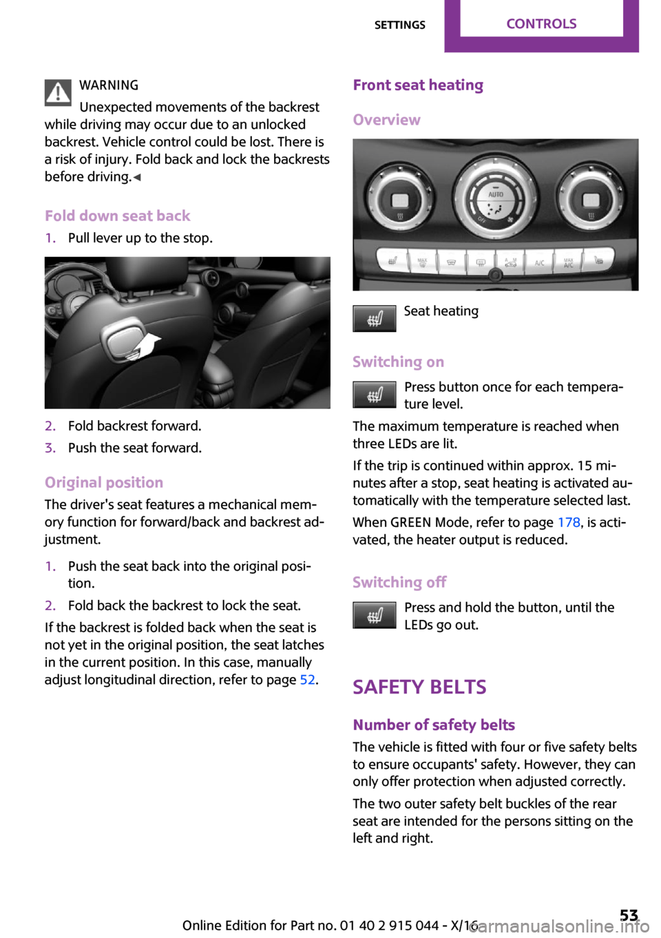 MINI Hardtop 4 Door 2017 Workshop Manual �W�A�R�N�I�N�G
�U�n�e�x�p�e�c�t�e�d� �m�o�v�e�m�e�n�t�s� �o�f� �t�h�e� �b�a�c�k�r�e�s�t
�w�h�i�l�e� �d�r�i�v�i�n�g� �m�a�y� �o�c�c�u�r� �d�u�e� �t�o� �a�n� �u�n�l�o�c�k�e�d
�b�a�c�k�r�e�s�t�.� �V�e�h�