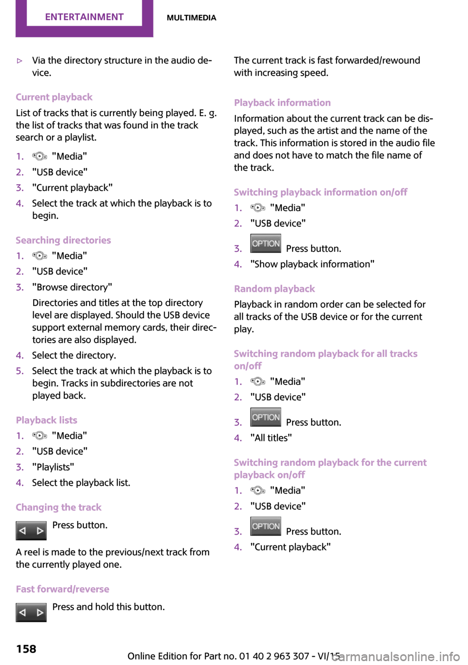 MINI Hardtop 4 Door 2016 Owners Manual ▷Via the directory structure in the audio de‐
vice.
Current playback
List of tracks that is currently being played. E. g.
the list of tracks that was found in the track
search or a playlist.
1. " MINI Hardtop 4 Door 2016 Owners Manual ▷Via the directory structure in the audio de‐
vice.
Current playback
List of tracks that is currently being played. E. g.
the list of tracks that was found in the track
search or a playlist.
1. "