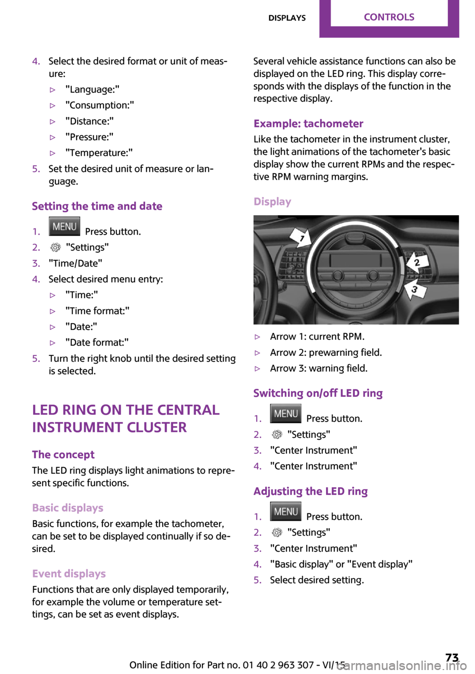 MINI Hardtop 4 Door 2016 Manual PDF 4.Select the desired format or unit of meas‐
ure:▷"Language:"▷"Consumption:"▷"Distance:"▷"Pressure:"▷"Temperature:"5.Set the desired unit of measure or lan‐
guage.
Setting the time and d MINI Hardtop 4 Door 2016 Manual PDF 4.Select the desired format or unit of meas‐
ure:▷"Language:"▷"Consumption:"▷"Distance:"▷"Pressure:"▷"Temperature:"5.Set the desired unit of measure or lan‐
guage.
Setting the time and d