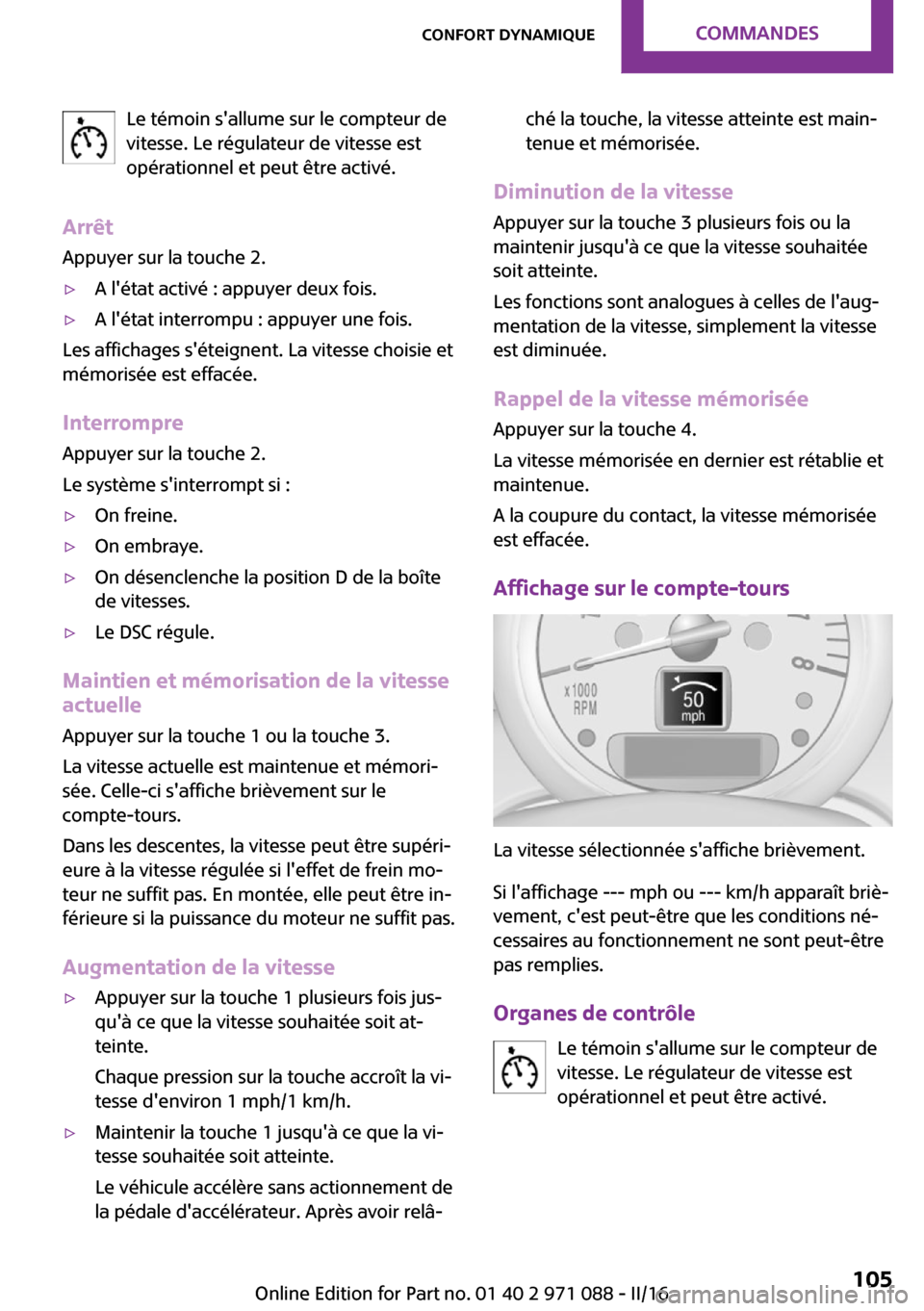 MINI Paceman 2016  Manuel du propriétaire (in French) �L�e� �t�é�m�o�i�n� �s��a�l�l�u�m�e� �s�u�r� �l�e� �c�o�m�p�t�e�u�r� �d�e
�v�i�t�e�s�s�e�.� �L�e� �r�é�g�u�l�a�t�e�u�r� �d�e� �v�i�t�e�s�s�e� �e�s�t
�o�p�é�r�a�t�i�o�n�n�e�l� �e�t� �p�e�u�t� �ê�t
