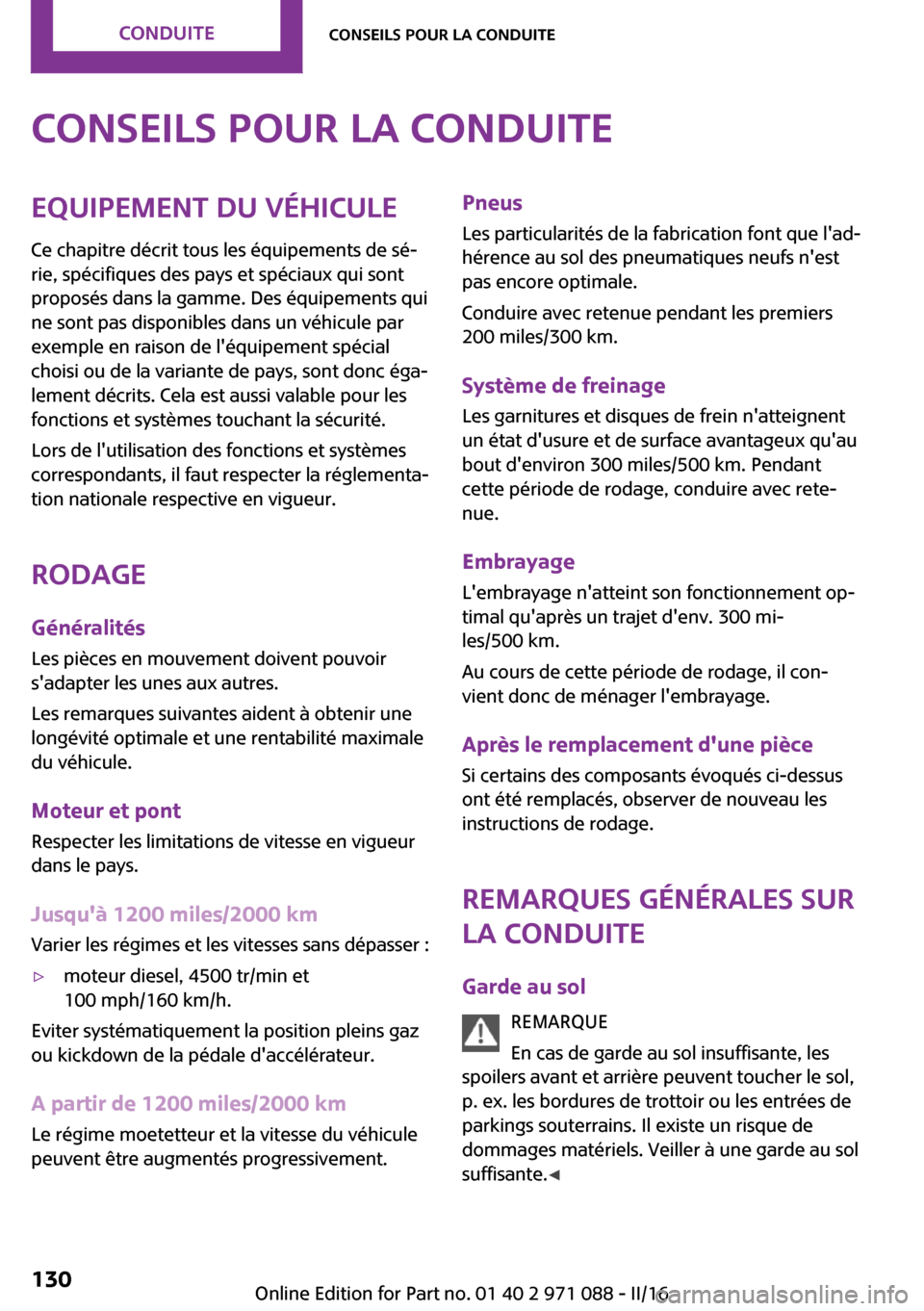 MINI Paceman 2016  Manuel du propriétaire (in French) �C�o�n�s�e�i�l�s��p�o�u�r��l�a��c�o�n�d�u�i�t�e�E�q�u�i�p�e�m�e�n�t��d�u��v�é�h�i�c�u�l�e
�C�e� �c�h�a�p�i�t�r�e� �d�é�c�r�i�t� �t�o�u�s� �l�e�s� �é�q�u�i�p�e�m�e�n�t�s� �d�e� �s�é~ �r�i�e�,