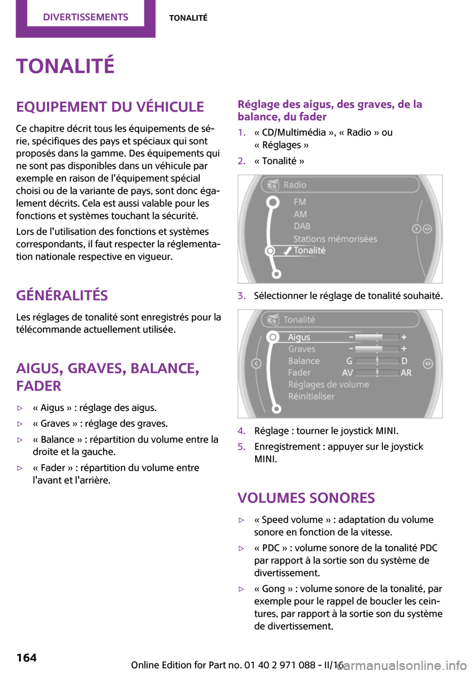 MINI Paceman 2016  Manuel du propriétaire (in French) �T�o�n�a�l�i�t�é�E�q�u�i�p�e�m�e�n�t��d�u��v�é�h�i�c�u�l�e
�C�e� �c�h�a�p�i�t�r�e� �d�é�c�r�i�t� �t�o�u�s� �l�e�s� �é�q�u�i�p�e�m�e�n�t�s� �d�e� �s�é~ �r�i�e�,� �s�p�é�c�i�f�i�q�u�e�s� �d�e�s