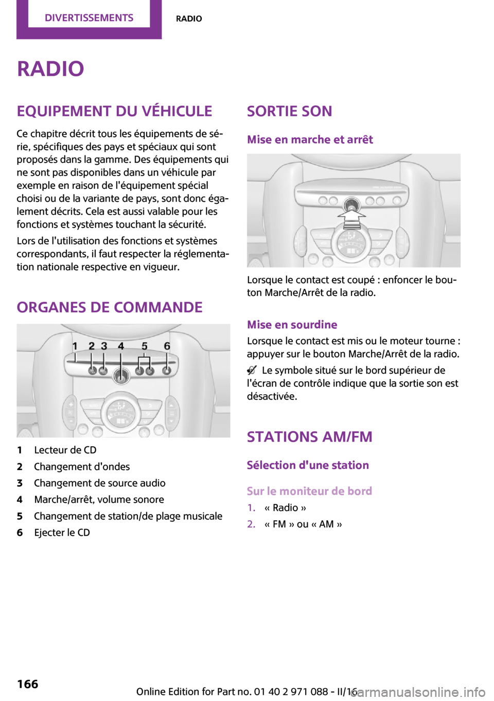 MINI Paceman 2016  Manuel du propriétaire (in French) �R�a�d�i�o�E�q�u�i�p�e�m�e�n�t��d�u��v�é�h�i�c�u�l�e
�C�e� �c�h�a�p�i�t�r�e� �d�é�c�r�i�t� �t�o�u�s� �l�e�s� �é�q�u�i�p�e�m�e�n�t�s� �d�e� �s�é~ �r�i�e�,� �s�p�é�c�i�f�i�q�u�e�s� �d�e�s� �p�a�