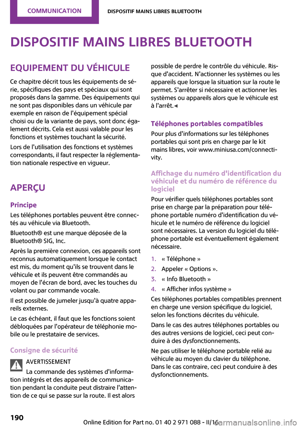 MINI Paceman 2016  Manuel du propriétaire (in French) �D�i�s�p�o�s�i�t�i�f��m�a�i�n�s��l�i�b�r�e�s��B�l�u�e�t�o�o�t�h�E�q�u�i�p�e�m�e�n�t��d�u��v�é�h�i�c�u�l�e
�C�e� �c�h�a�p�i�t�r�e� �d�é�c�r�i�t� �t�o�u�s� �l�e�s� �é�q�u�i�p�e�m�e�n�t�s� �d�e� 