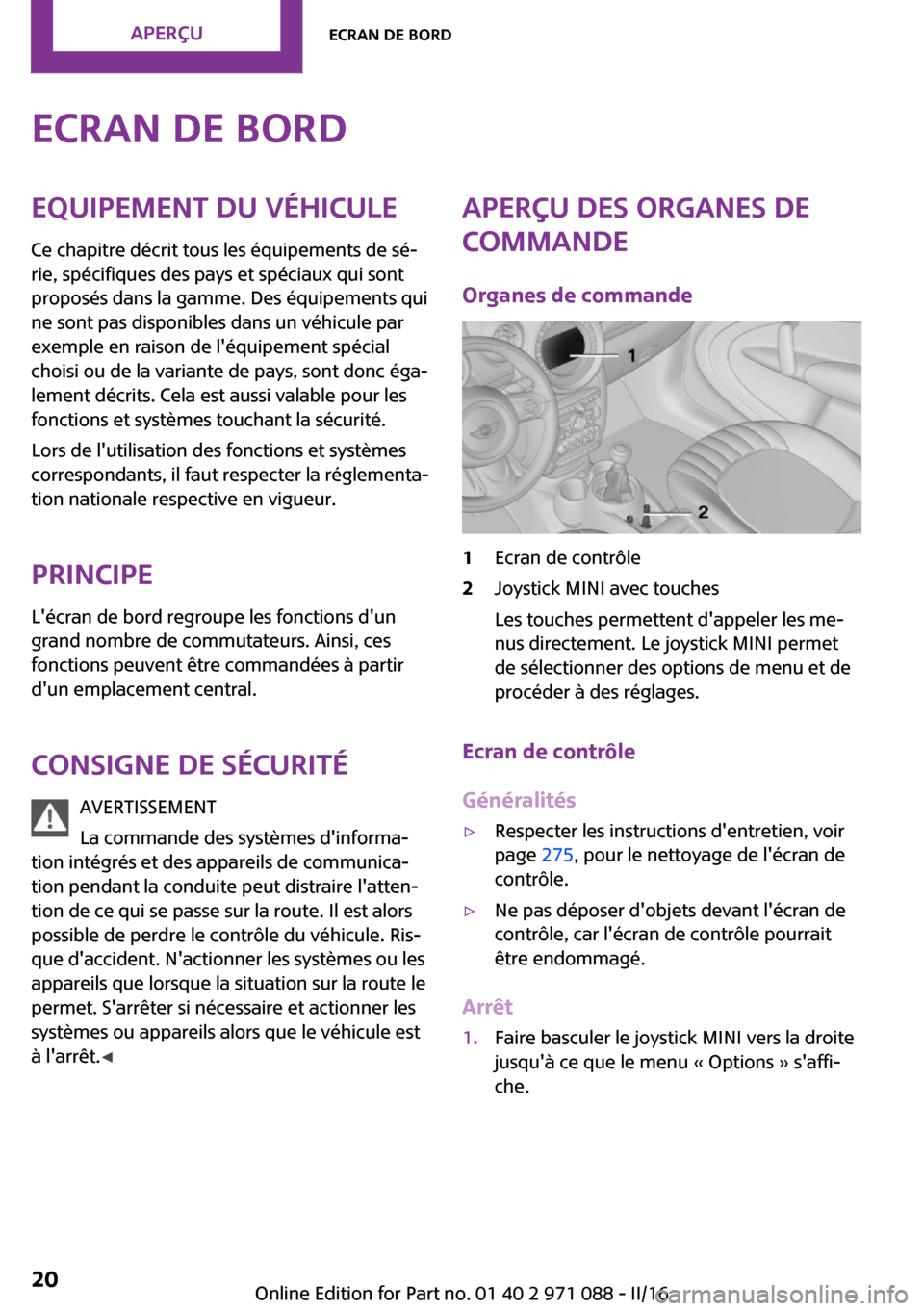 MINI Paceman 2016  Manuel du propriétaire (in French) �E�c�r�a�n��d�e��b�o�r�d�E�q�u�i�p�e�m�e�n�t��d�u��v�é�h�i�c�u�l�e
�C�e� �c�h�a�p�i�t�r�e� �d�é�c�r�i�t� �t�o�u�s� �l�e�s� �é�q�u�i�p�e�m�e�n�t�s� �d�e� �s�é~ �r�i�e�,� �s�p�é�c�i�f�i�q�u�e�