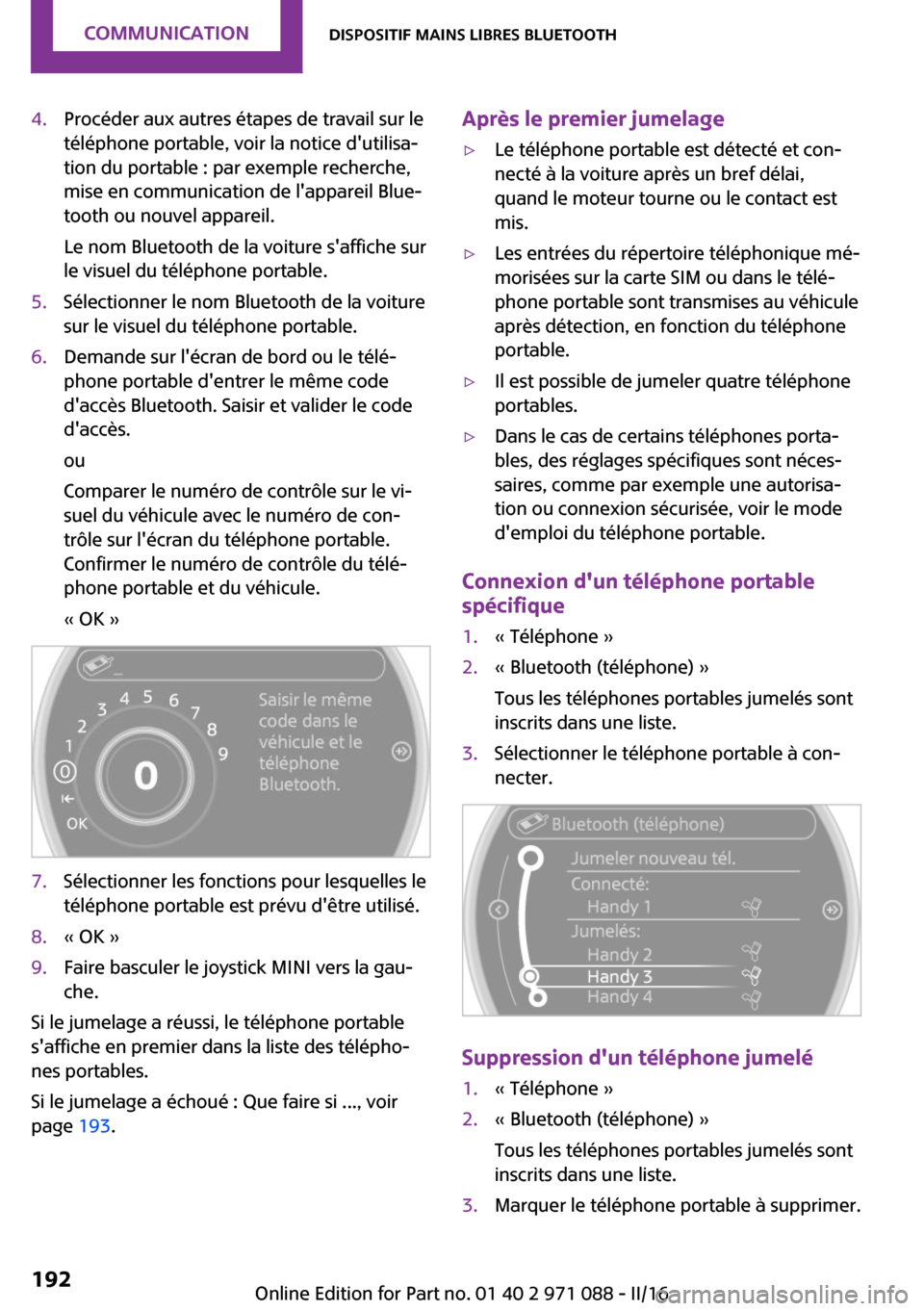 MINI Paceman 2016  Manuel du propriétaire (in French) �4�.�P�r�o�c�é�d�e�r� �a�u�x� �a�u�t�r�e�s� �é�t�a�p�e�s� �d�e� �t�r�a�v�a�i�l� �s�u�r� �l�e
�t�é�l�é�p�h�o�n�e� �p�o�r�t�a�b�l�e�,� �v�o�i�r� �l�a� �n�o�t�i�c�e� �d��u�t�i�l�i�s�a~
�t�i�o�n� �d