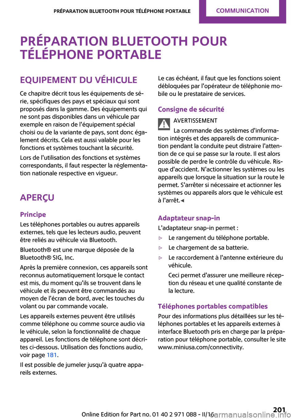 MINI Paceman 2016  Manuel du propriétaire (in French) �P�r�é�p�a�r�a�t�i�o�n��B�l�u�e�t�o�o�t�h��p�o�u�r�t�é�l�é�p�h�o�n�e��p�o�r�t�a�b�l�e�E�q�u�i�p�e�m�e�n�t��d�u��v�é�h�i�c�u�l�e �C�e� �c�h�a�p�i�t�r�e� �d�é�c�r�i�t� �t�o�u�s� �l�e�s� �é�q�