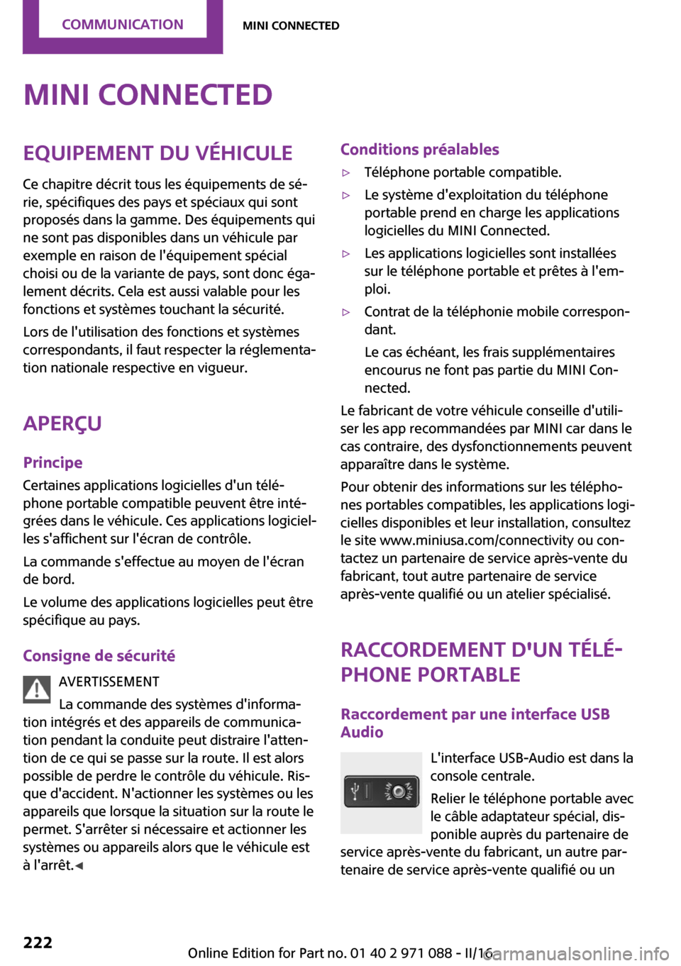 MINI Paceman 2016  Manuel du propriétaire (in French) �M�I�N�I��C�o�n�n�e�c�t�e�d�E�q�u�i�p�e�m�e�n�t��d�u��v�é�h�i�c�u�l�e�C�e� �c�h�a�p�i�t�r�e� �d�é�c�r�i�t� �t�o�u�s� �l�e�s� �é�q�u�i�p�e�m�e�n�t�s� �d�e� �s�é~�r�i�e�,� �s�p�é�c�i�f�i�q�u�e�